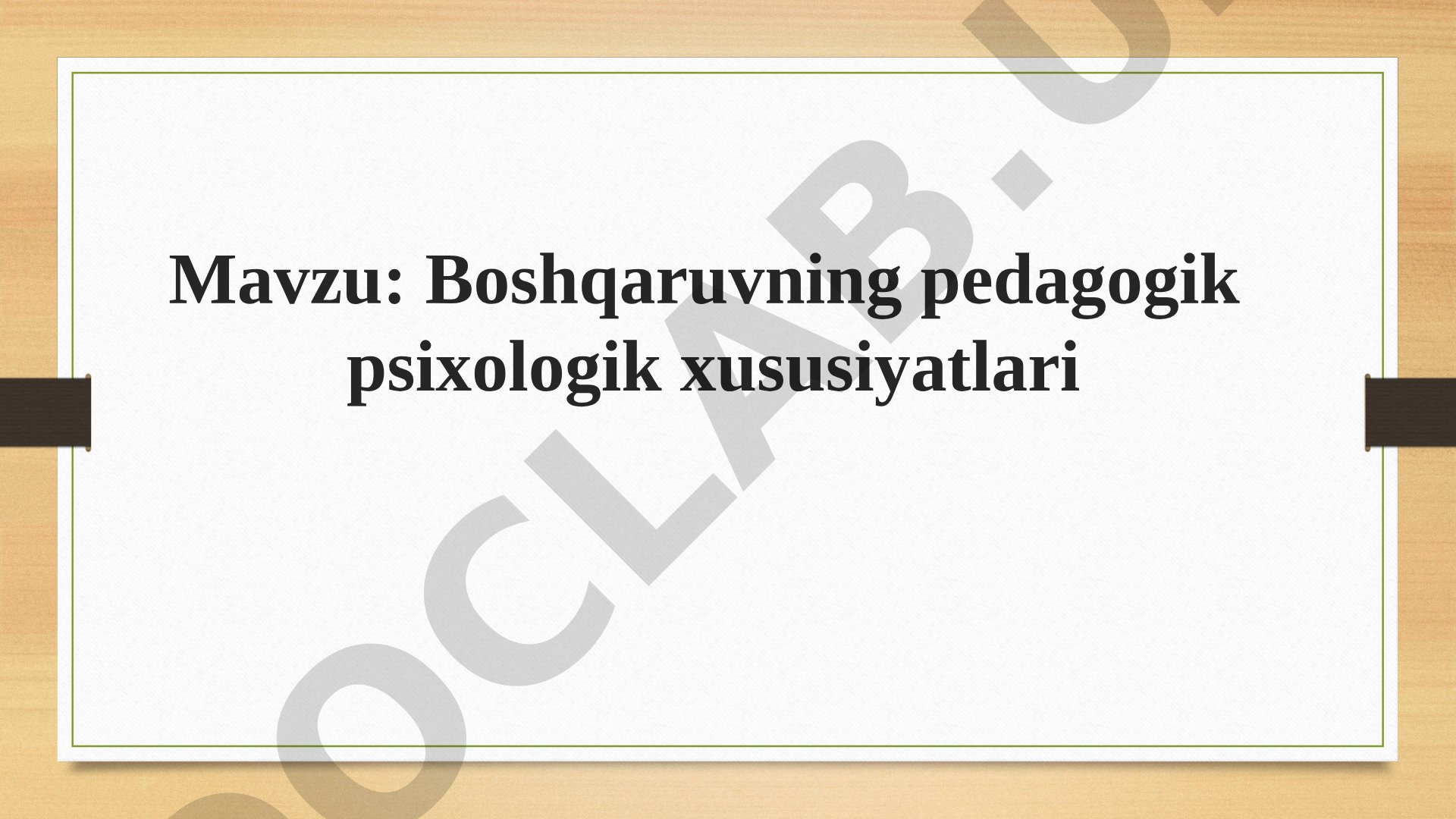 Boshqaruvning pedagogik psixologik xususiyatlari