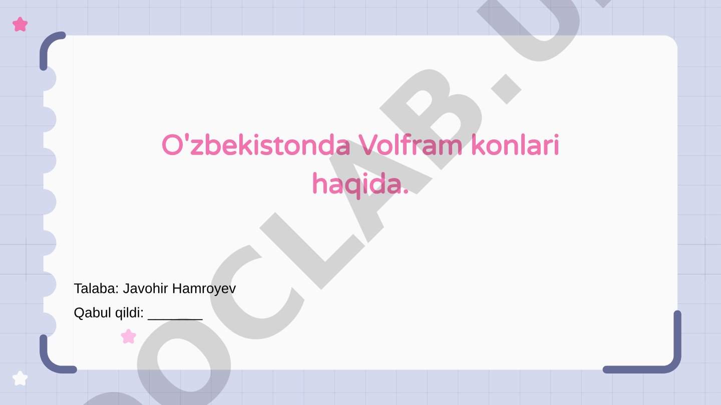 O'zbekistonda Volfram konlari haqida