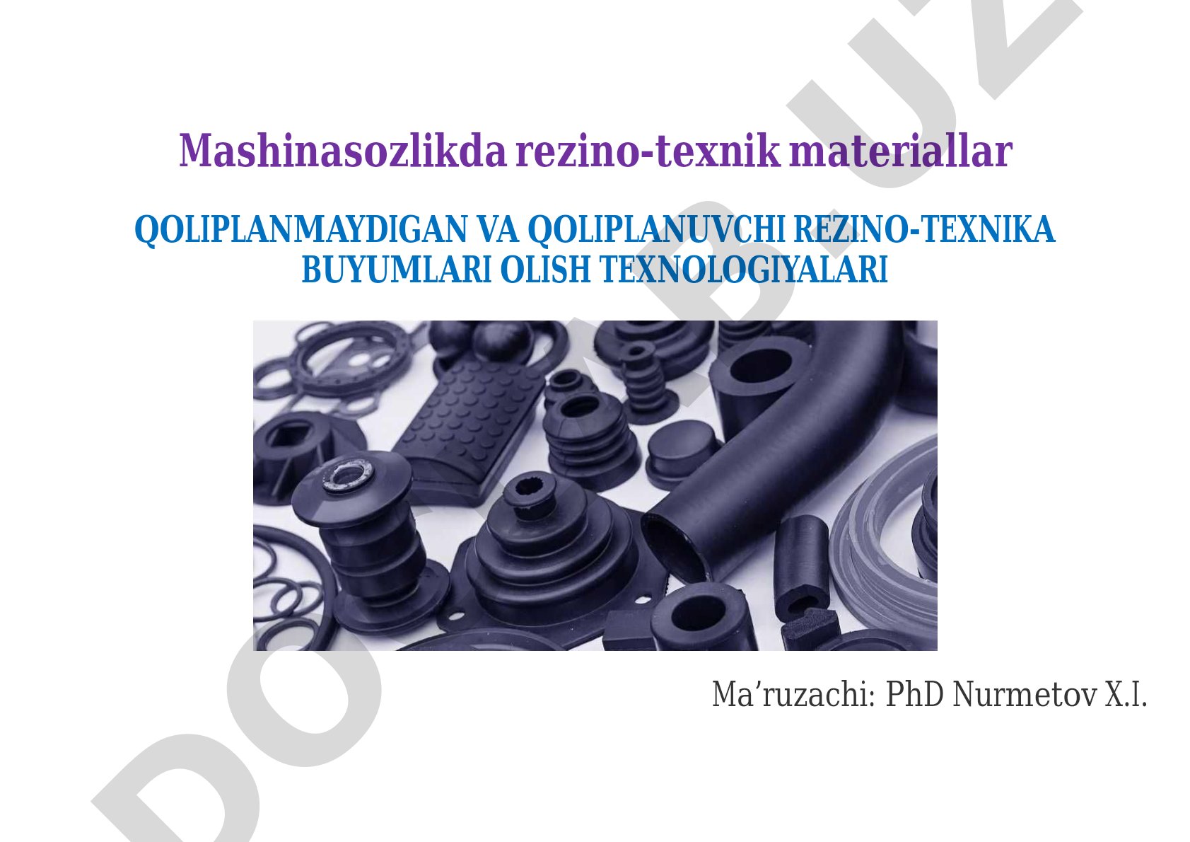 Mashinasozlikda rezino-texnik materiallar qoliplanmaydigan va qoliplanuvchi rezino-texnika buyumlari olish texnologiyalari