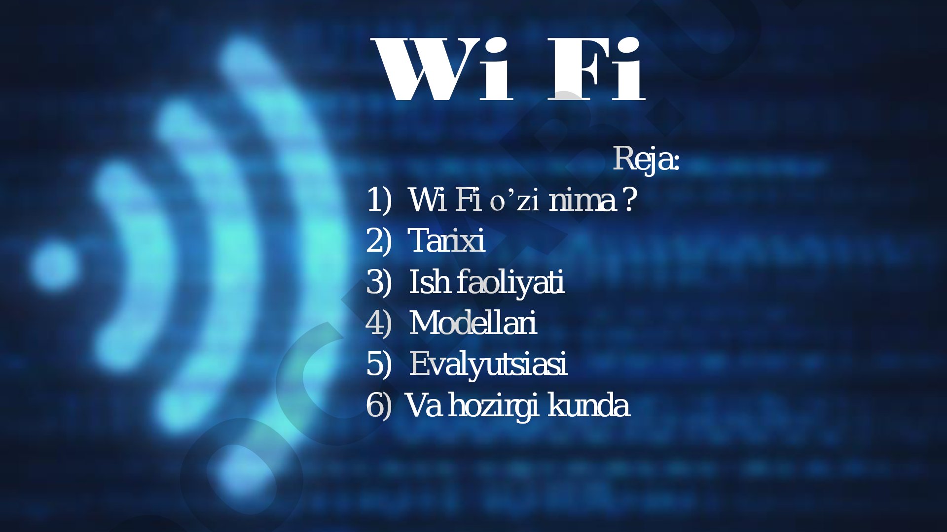 2) Tarixi 3) Ish faoliyati 4) Modellari 5) Evalyutsiasi 6) Va hozirgi kunda Wi