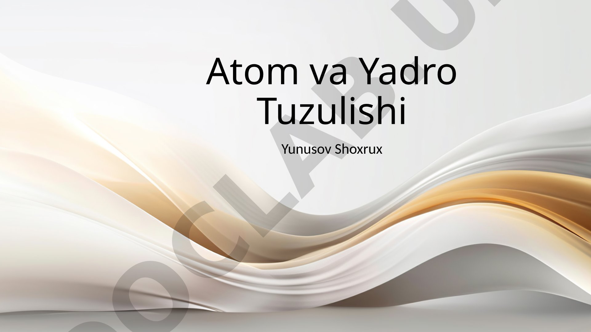 Atom va Yadro Tuzulishi