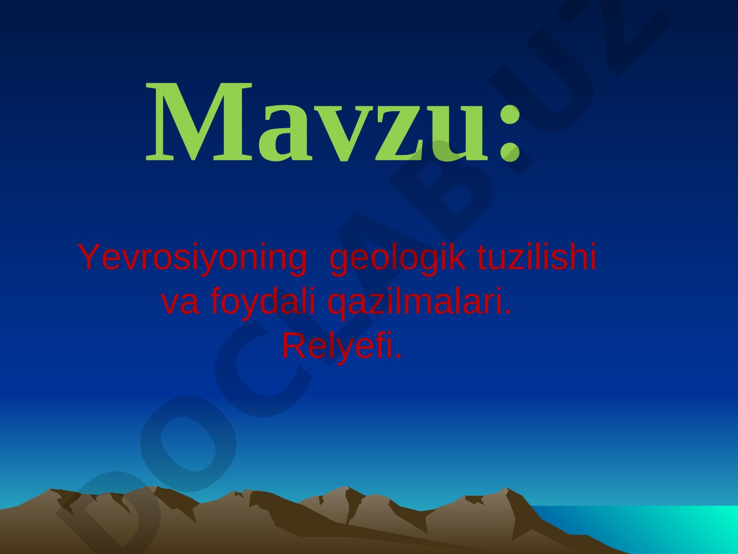 Yevrosiyoning geologik tuzilishi va foydali qazilmalari. Relyefi.