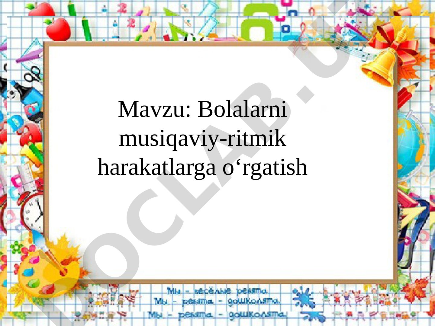 Bolalarni musiqaviy-ritmik harakatlarga o‘rgatish