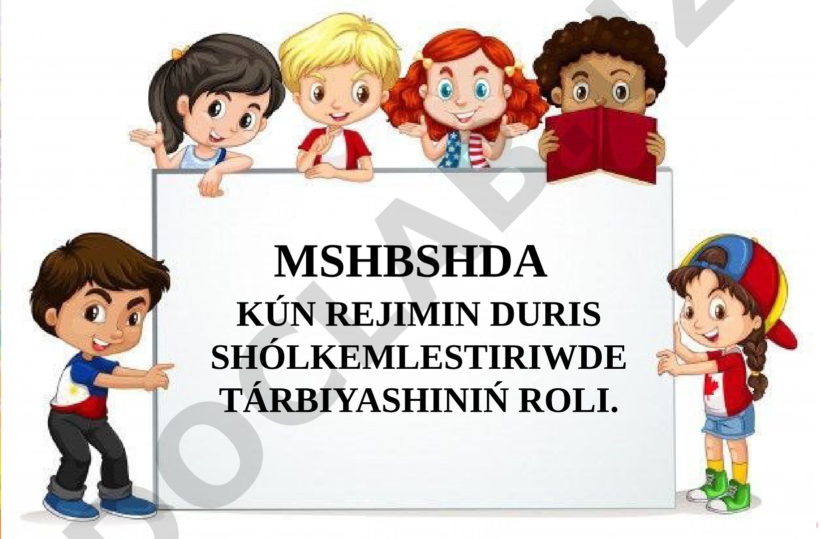 MSHBSHDA kún rejimin duris shólkemlestiriwde tárbiyashınıń roli
