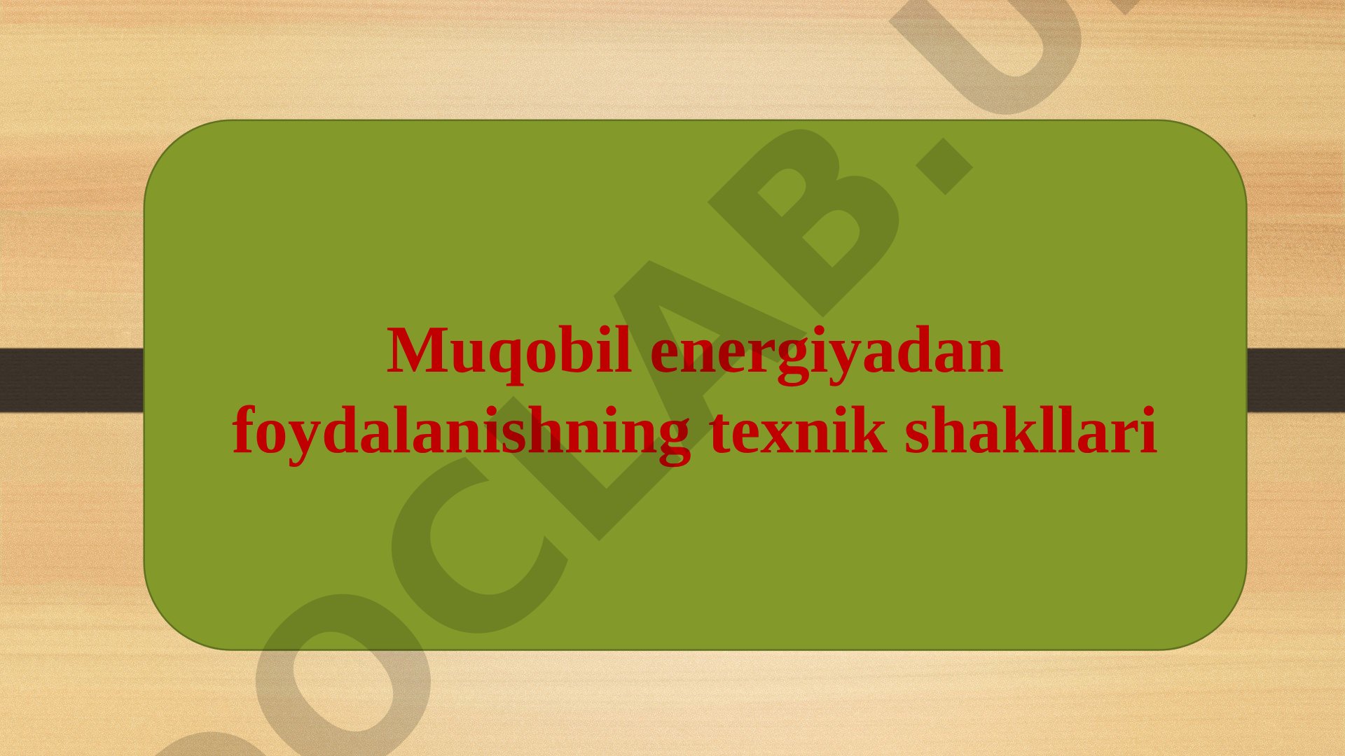 Muqobil energiyadan foydalanishning texnik shakllari