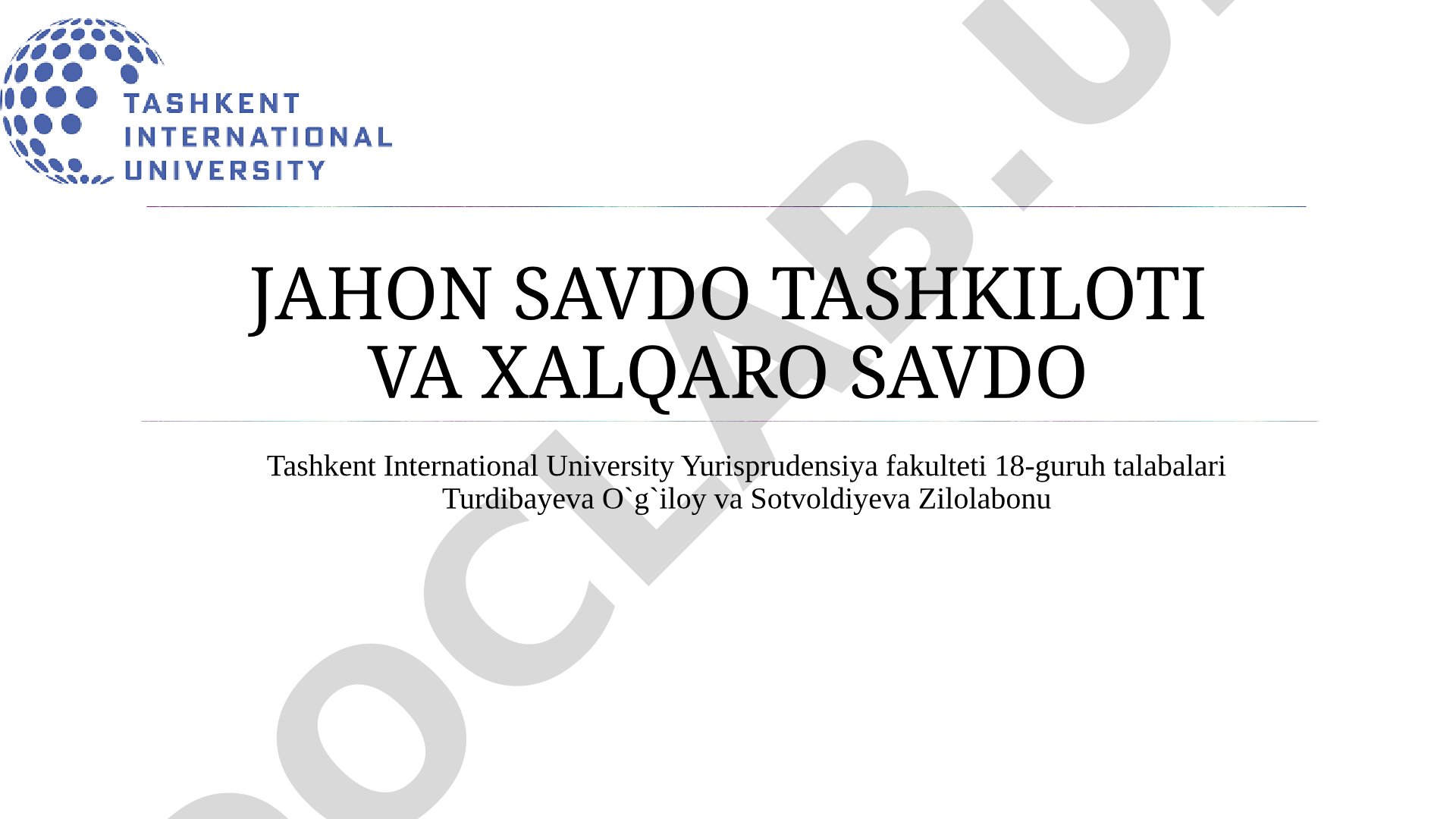 Tarif va savdo bo‘yicha bosh kelishuv (GATT): tashkil topishi va faoliyat ko‘rsatish tamoyillari