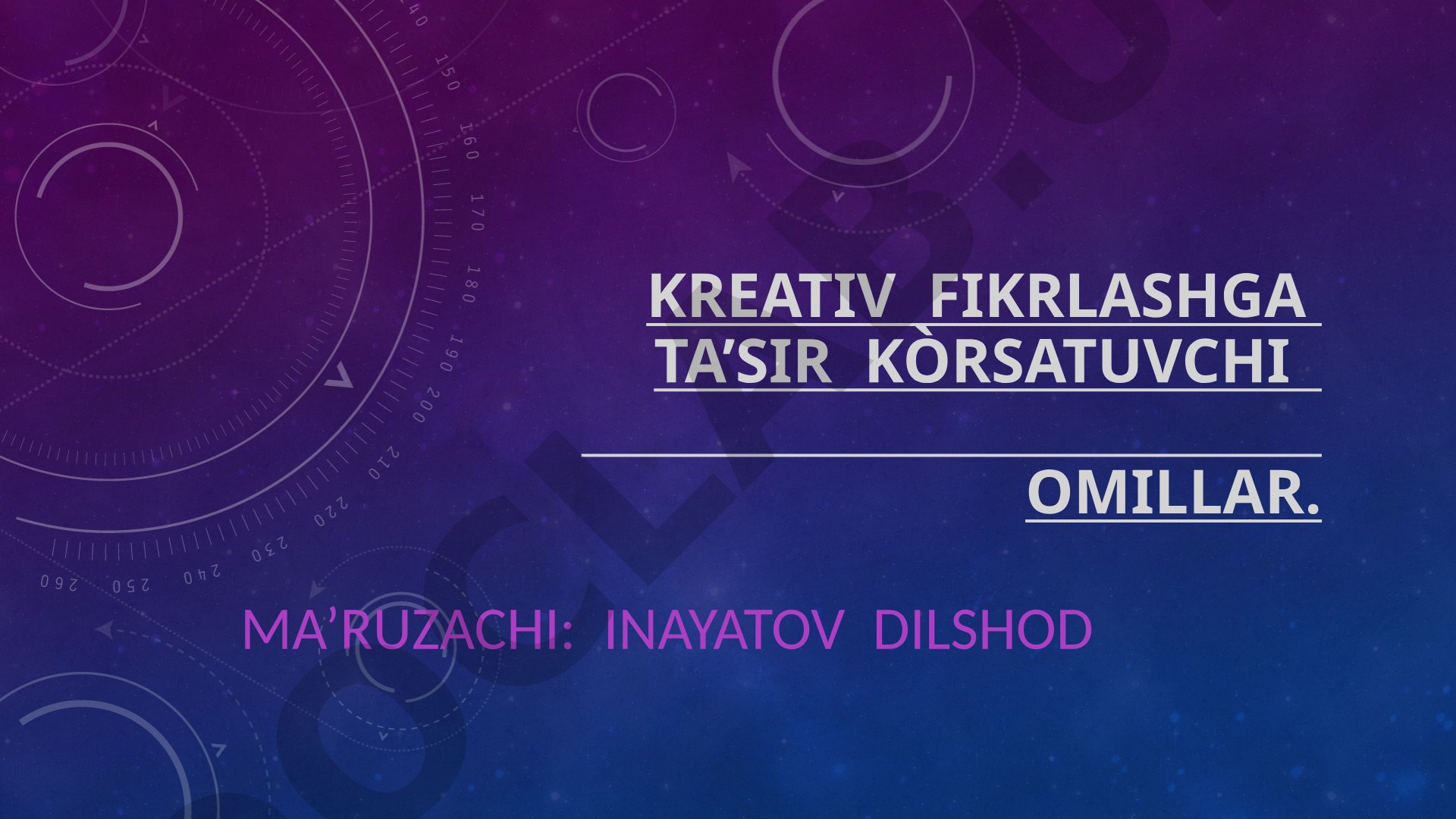 Kreativ fikrlashga ta’sir kòrsatuvchi omillar