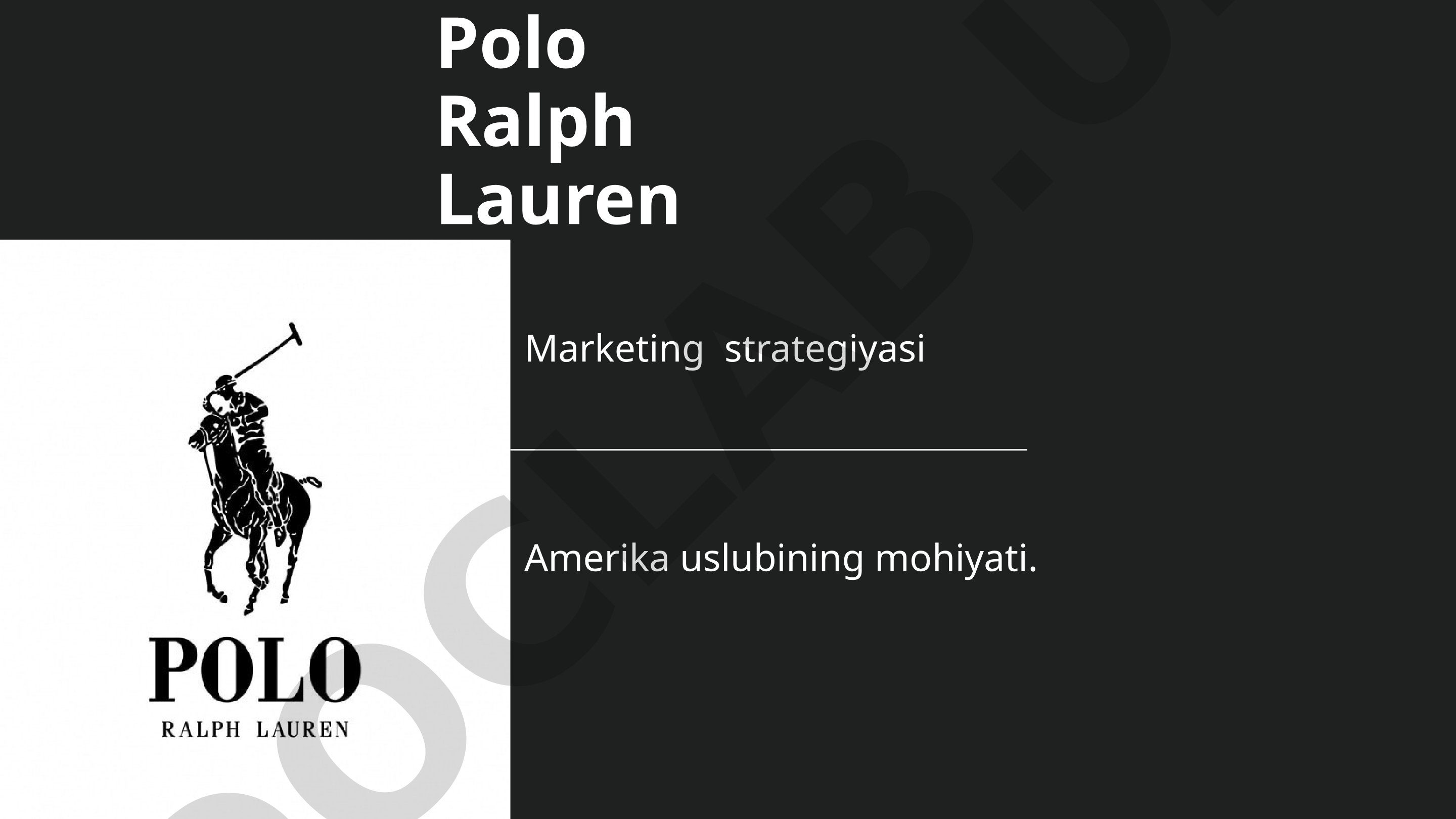Polo Ralph Lauren Marketing strategiyasi Amerika uslubining mohiyati