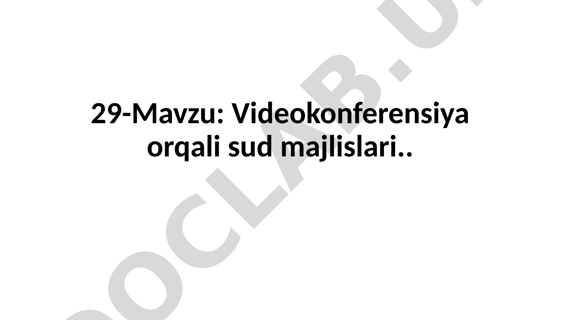 Videokonferensiya orqali sud majlislari