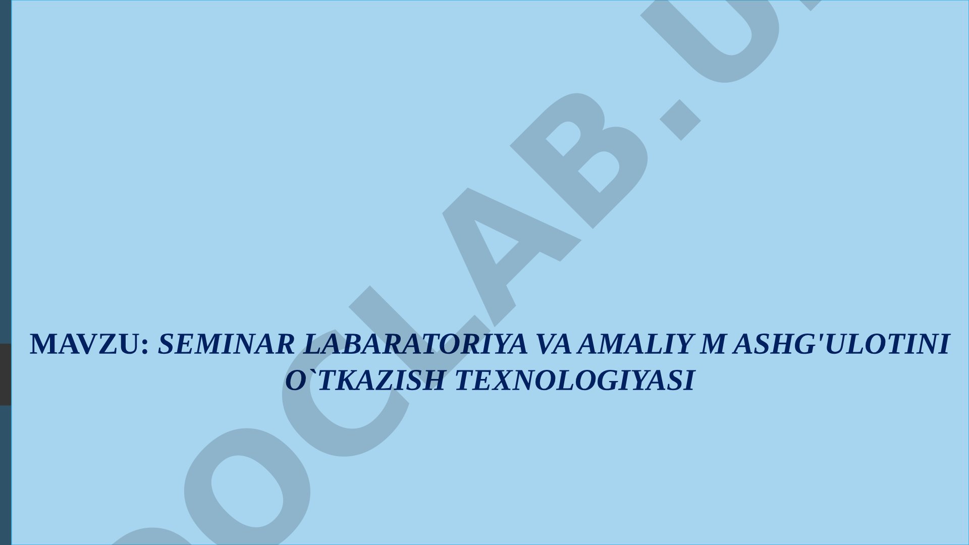 SEMINAR LABARATORIYA VA AMALIY M ASHG'ULOTINI O`TKAZISH TEXNOLOGIYASI