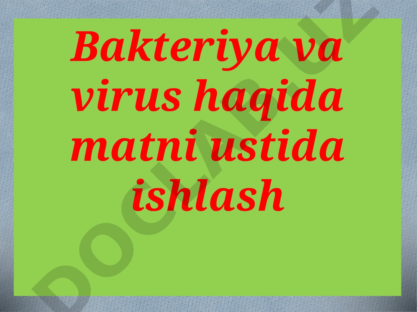 Bakteriya va virus haqida matni ustida ishlash