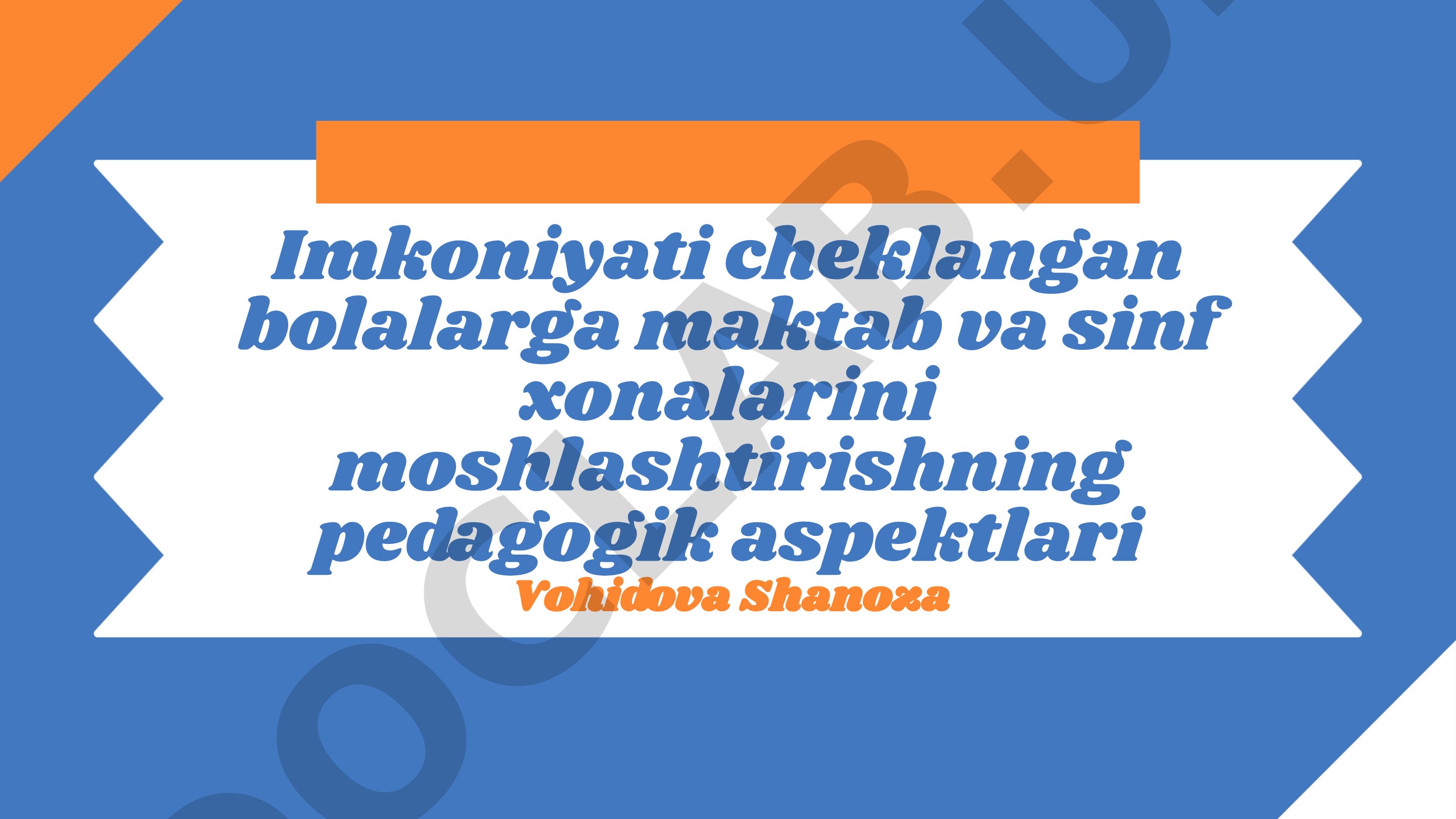 Imkoniyati cheklangan bolalarga maktab va sinf xonalarini moslashtirishning pedagogik aspektlari