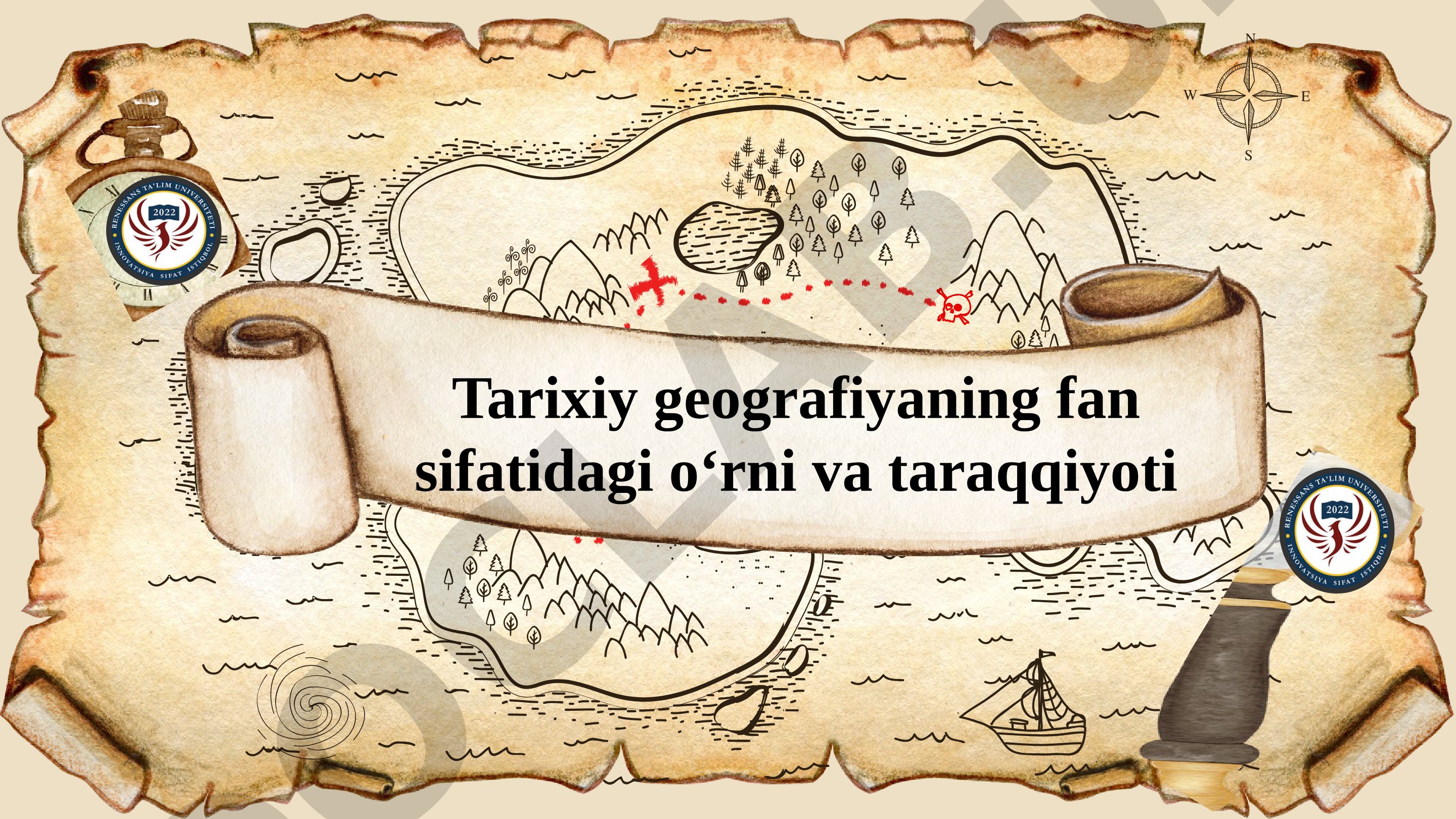 Tarixiy geografiyaning fan sifatidagi o‘rni va taraqqiyoti