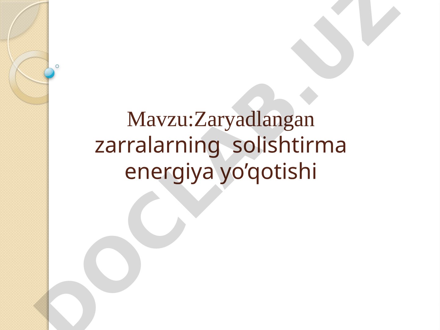 Zaryadlangan zarralarning solishtirma energiya yo’qotishi