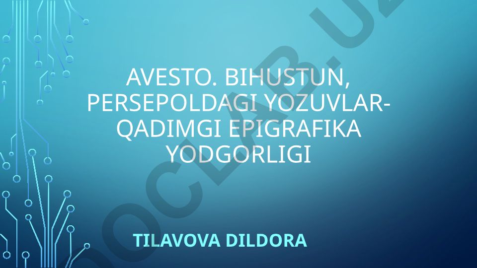 Avesto, Bihustun va Persepoldagi yozuvlar: qadimgi epigrafika yodgorliklari