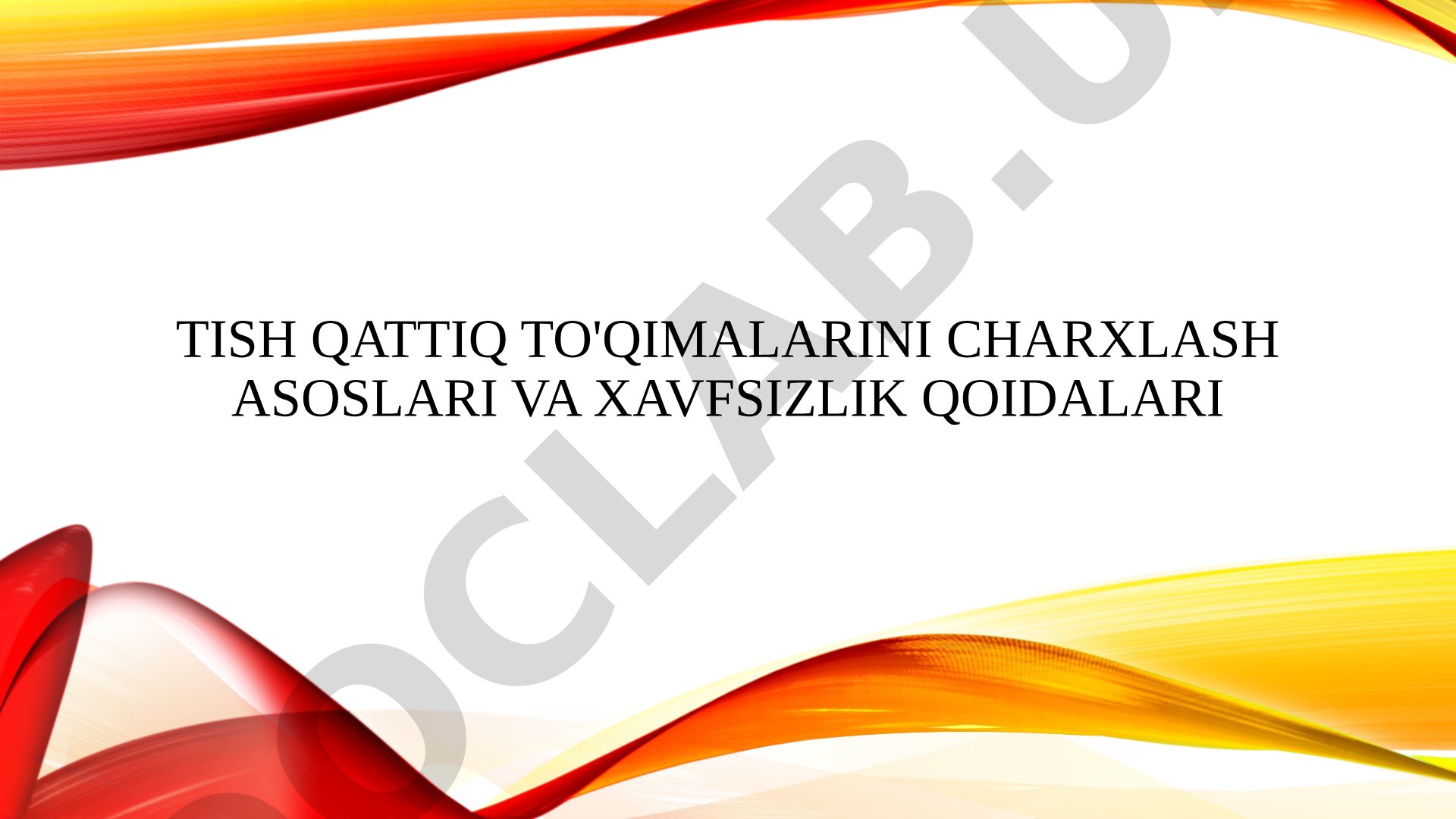 Tish qattiq to'qimalarini charxlash asoslari va xavfsizlik qoidalari