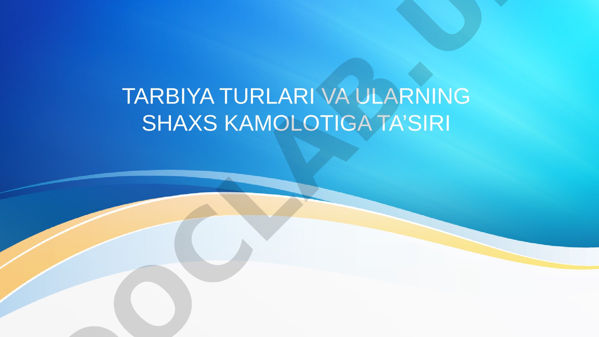 Tarbiya turlari va ularning shaxs kamolotiga ta'siri