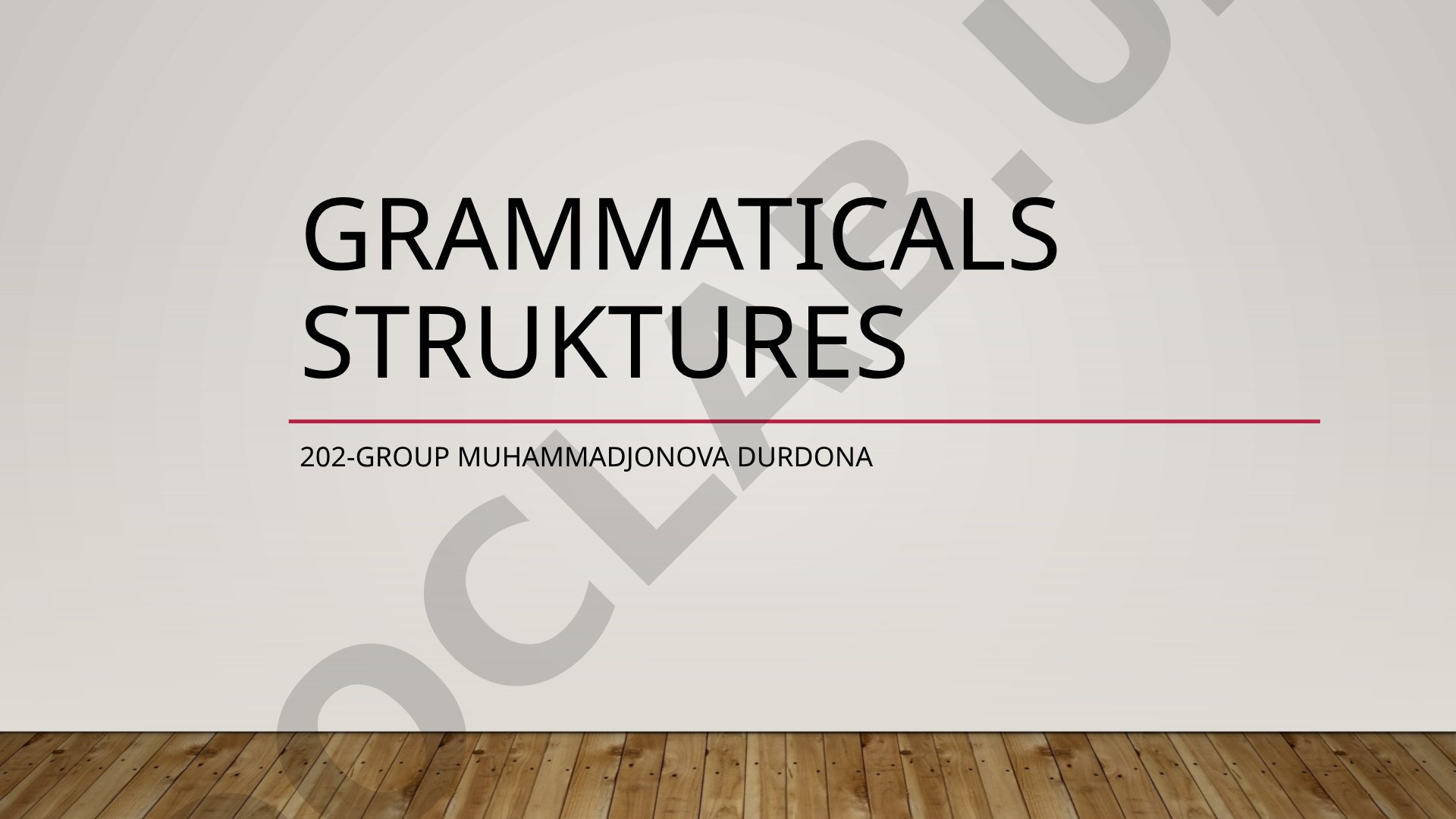 Presentation on grammatical structures by Muhammadjonova Durdona for group 202
