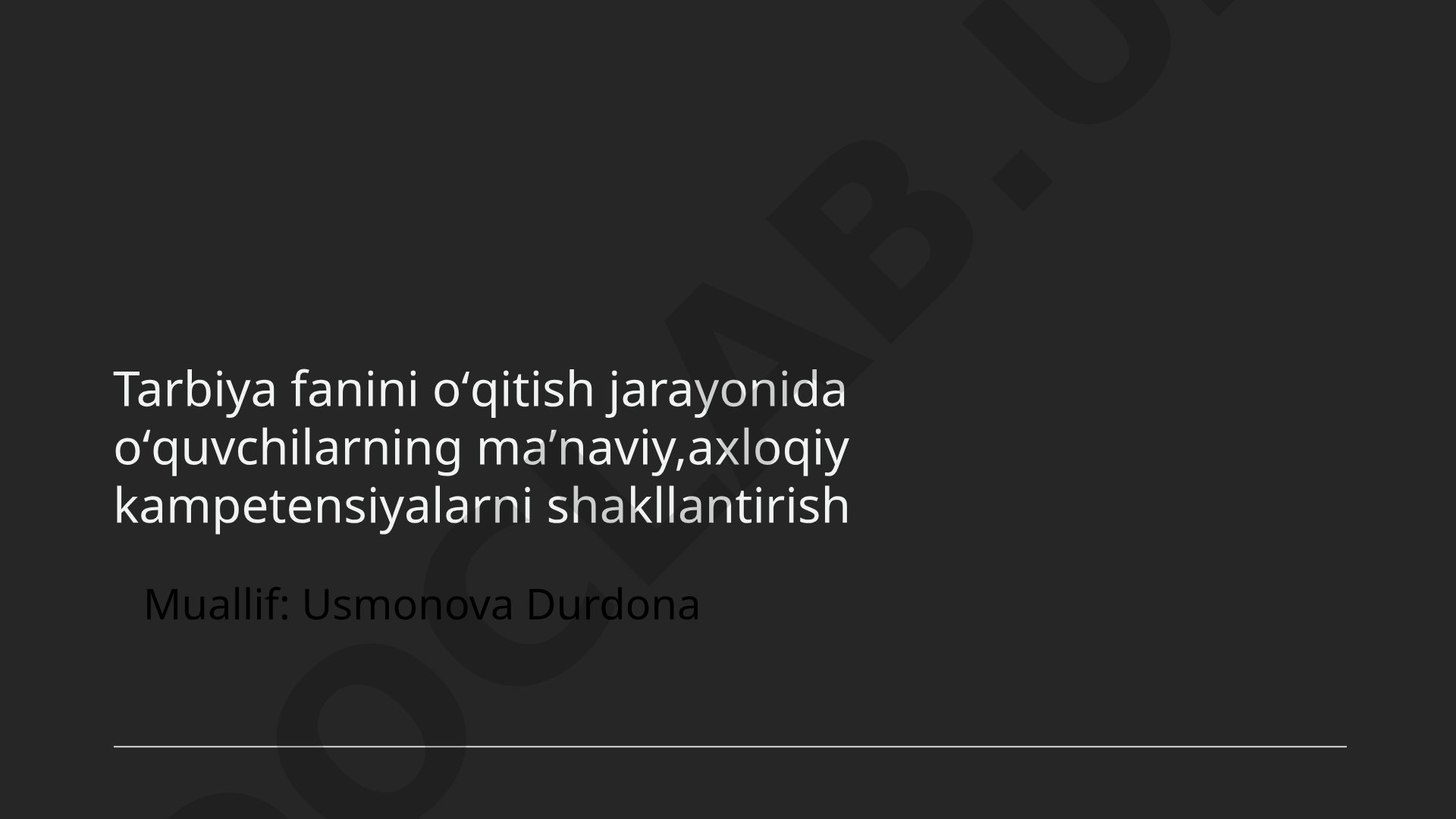 Tarbiya fanini oʻqitish jarayonida oʻquvchilarning maʼnaviy, axloqiy kompetensiyalarni shakllantirish