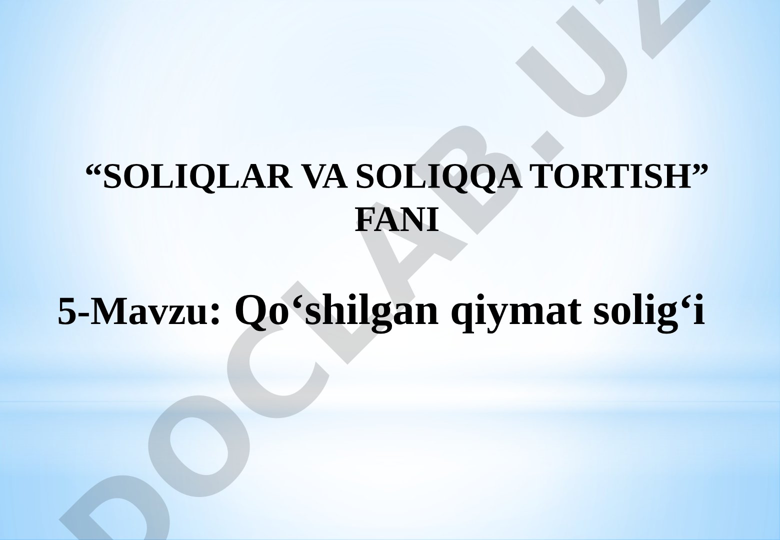Qo‘shilgan qiymat solig‘i tushunchasi, iqtisodiy mohiyati, soliq to‘lovchilar, obyekt