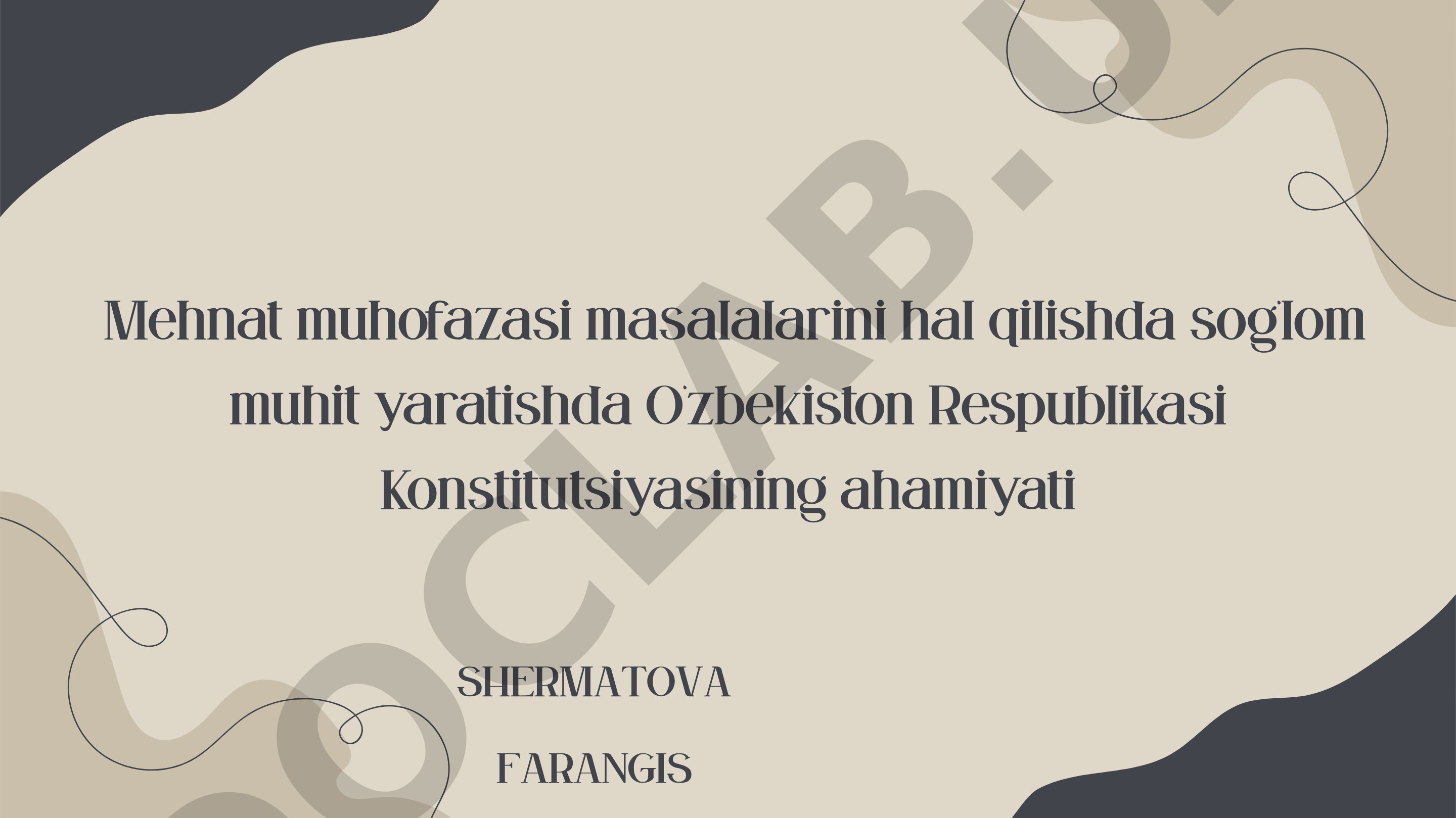 Mehnat muhofazasi masalalarini hal qilishda sog‘lom muhit yaratishda O‘zbekiston Respublikasi Konstitutsiyasining ahamiyati