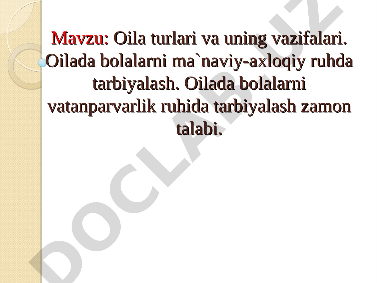 Oila turlari va uning vazifalari. Oilada bolalarni ma`naviy-axloqiy ruhda tarbiyalash. Oilada bolalarni vatanparvarlik ruhida tarbiyalash zamon talabi