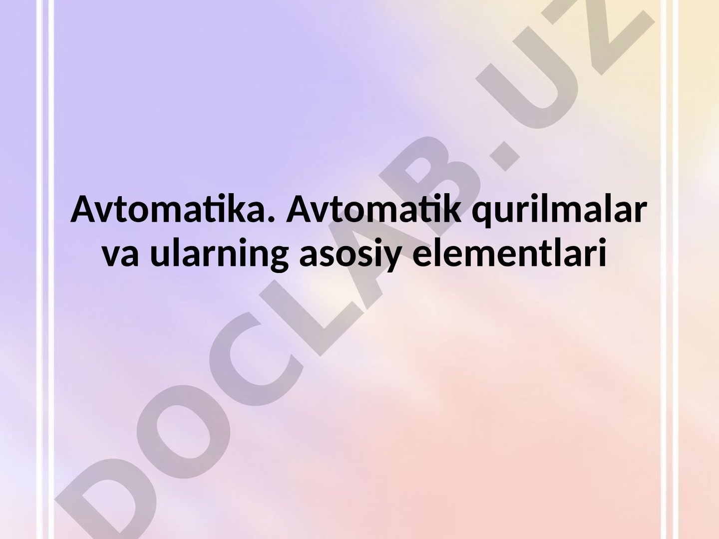 Avtomatika. Avtomatik qurilmalar va ularning asosiy elementlari