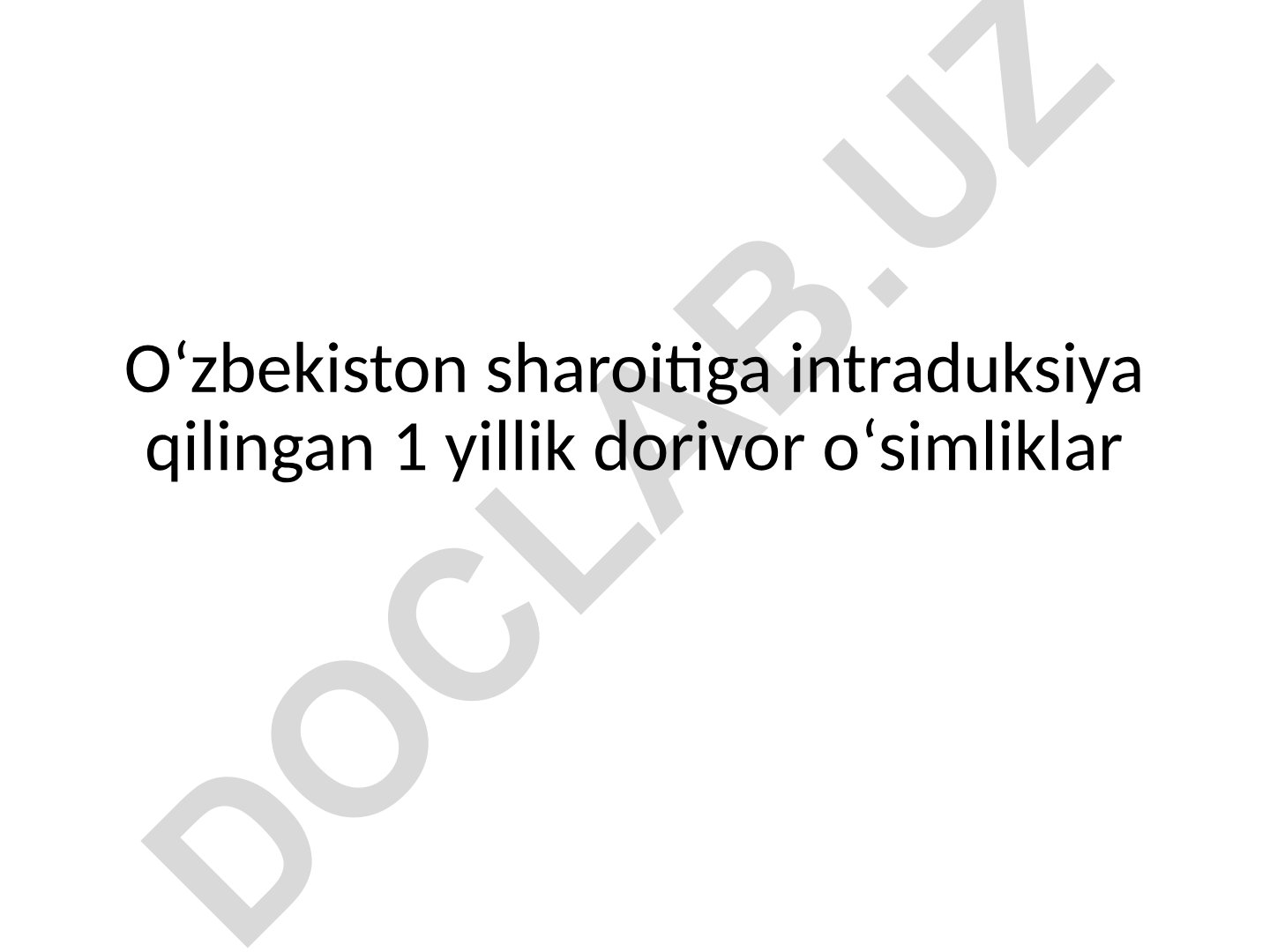 Oʻzbekiston sharoitiga intraduksiya qilingan 1 yillik dorivor oʻsimliklar