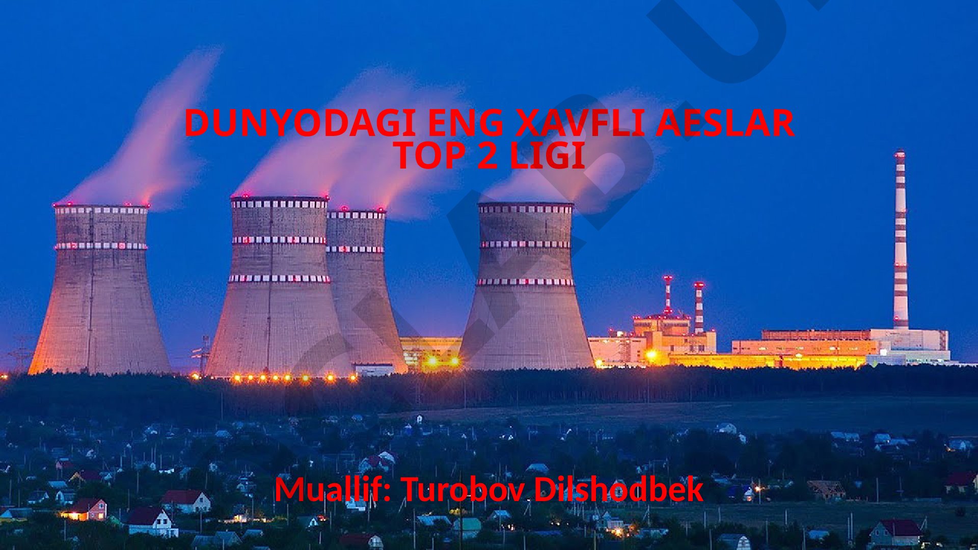 Dunyodagi eng xavfli AESlar top 2 ligi