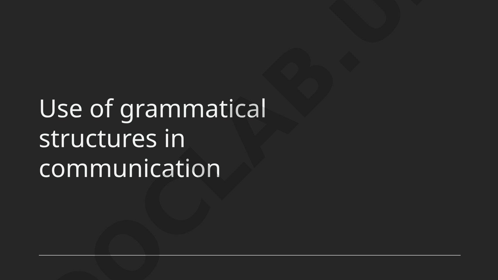 Use of grammatical structures in communication