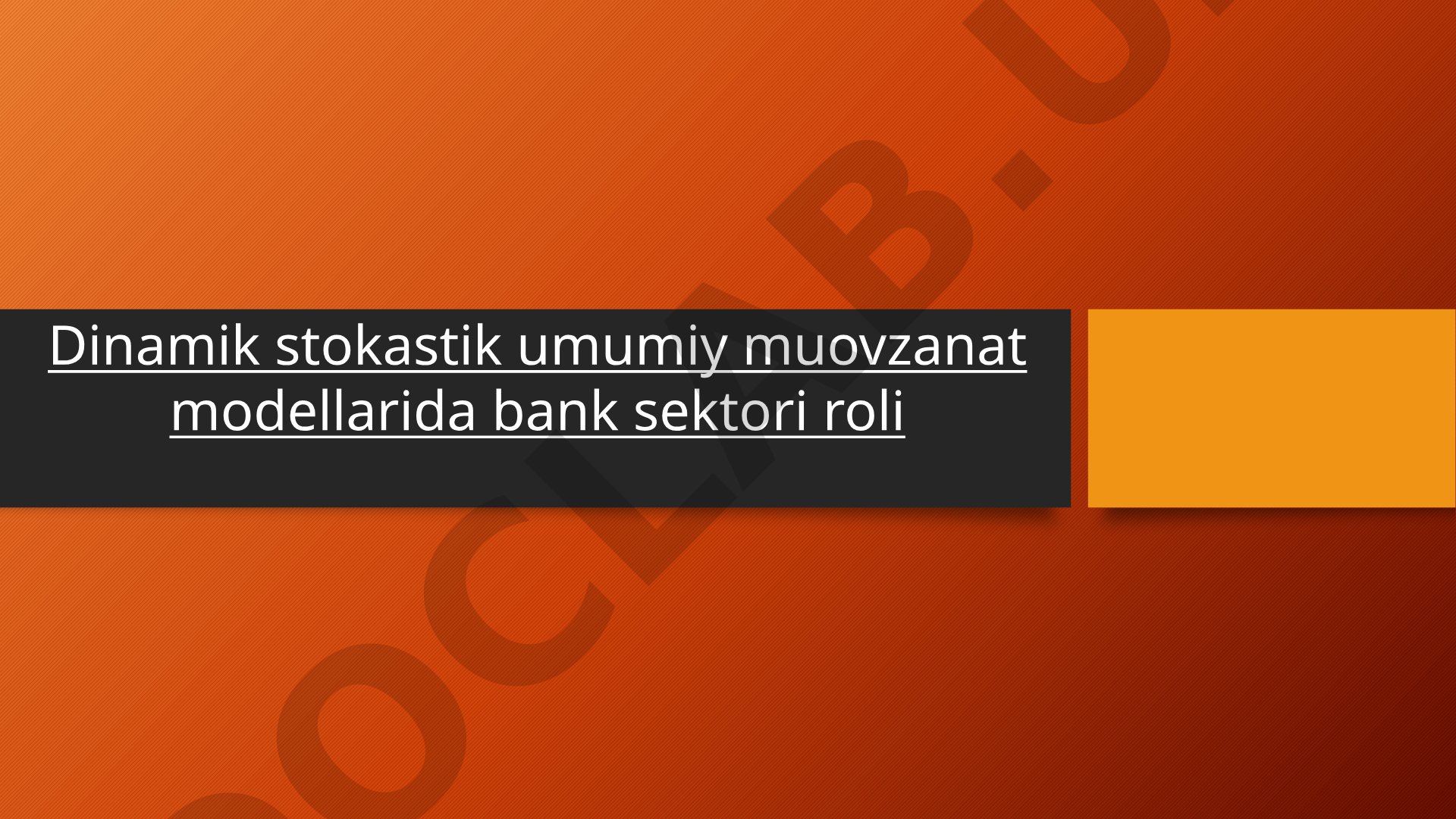 Dinamik stokastik umumiy muovzanat modellarida bank sektori roli