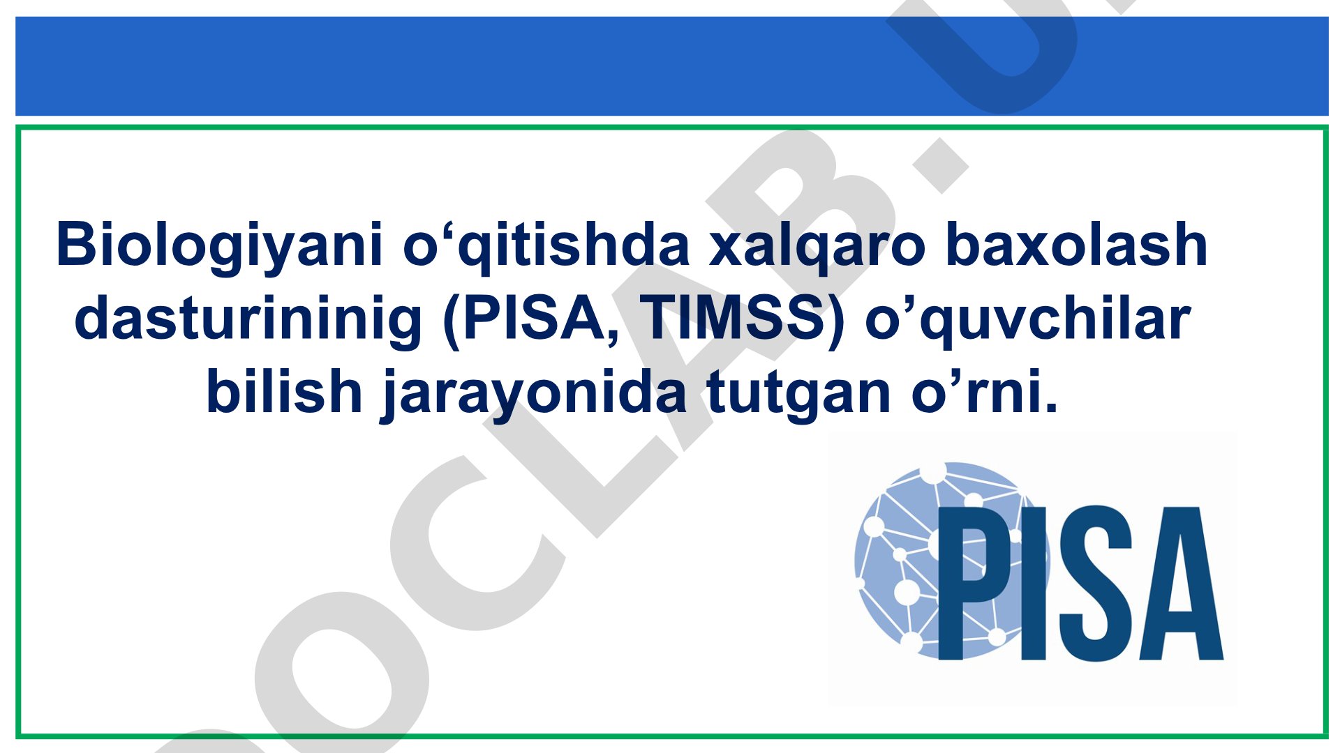Biologiyani o‘qitishda xalqaro baxolash dasturininig (PISA, TIMSS) o’quvchilar bilish jarayonida tutgan o’rni