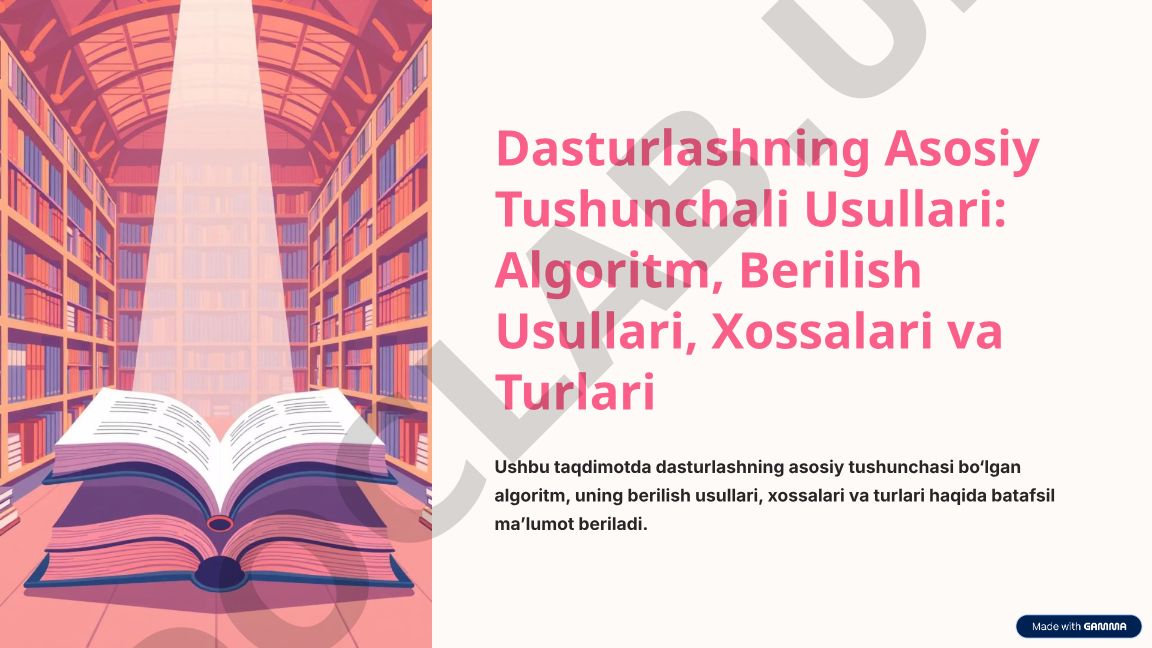 Dasturlashning Asosiy Tushunchali Usullari: Algoritm, Berilish Usullari, Xossalari va Turlari