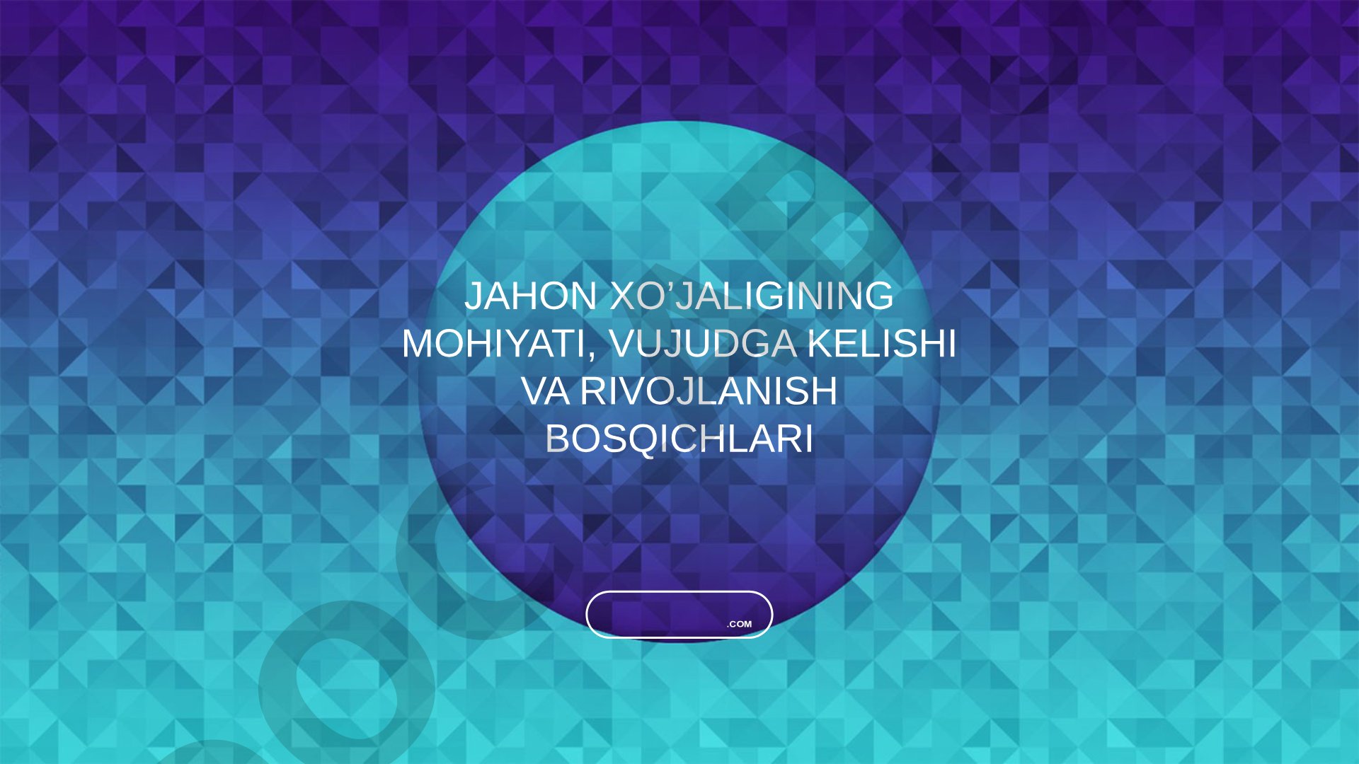 Jahon xo'jaligining mohiyati, vujudga kelishi va rivojlanish bosqichlari