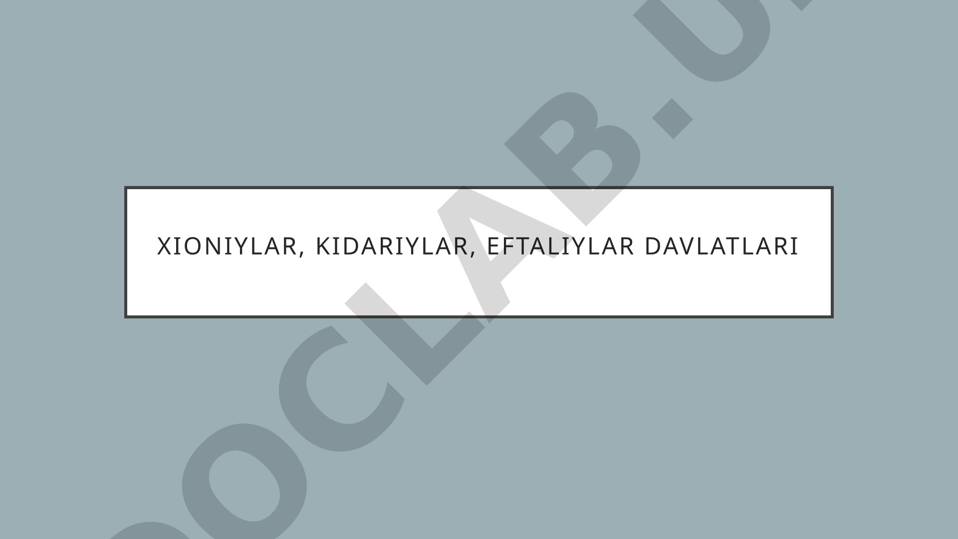 Xioniylar, kidariylar, eftaliylar davlatlari