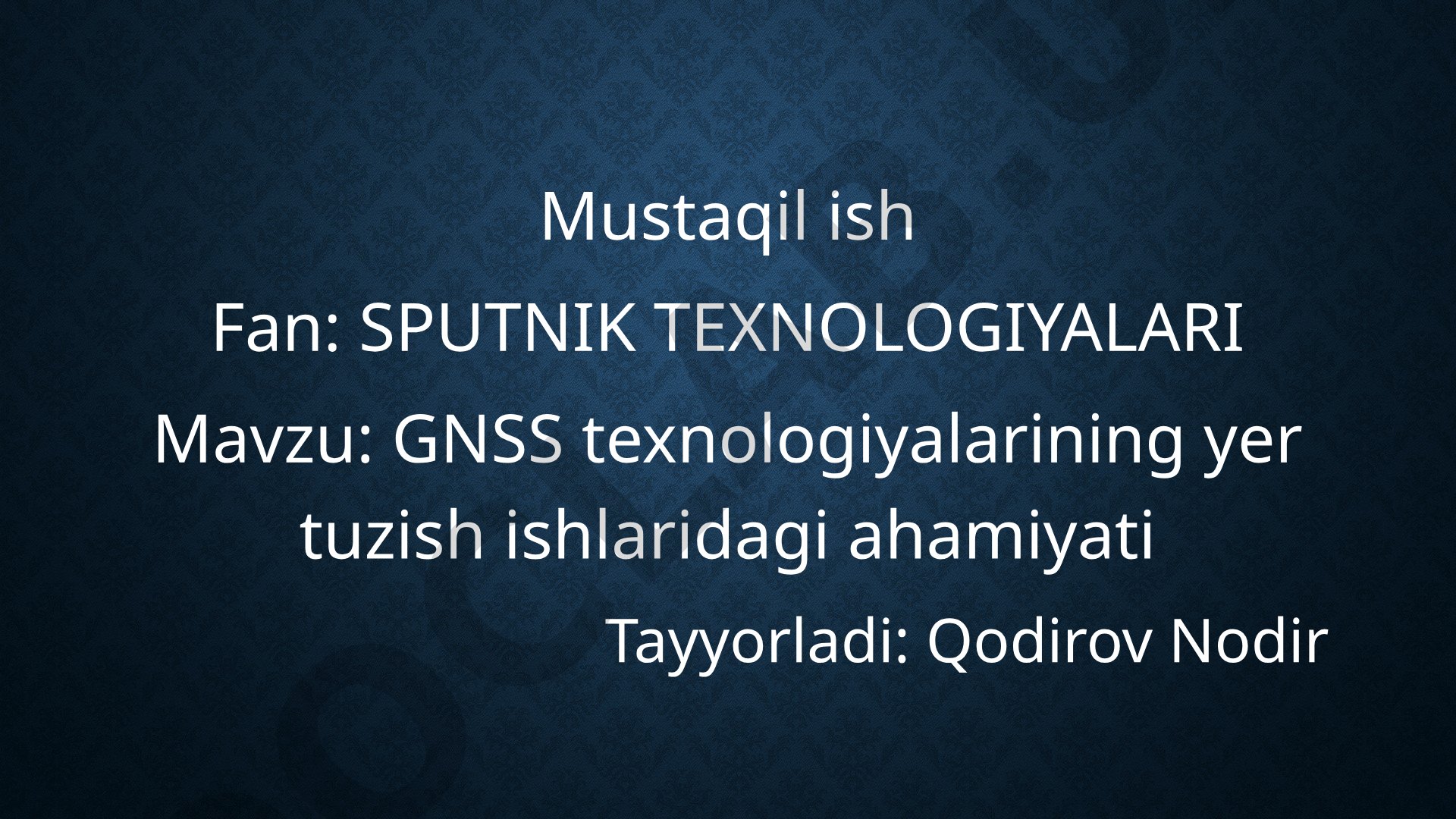 GNSS texnologiyalarining yer tuzish ishlaridagi ahamiyati