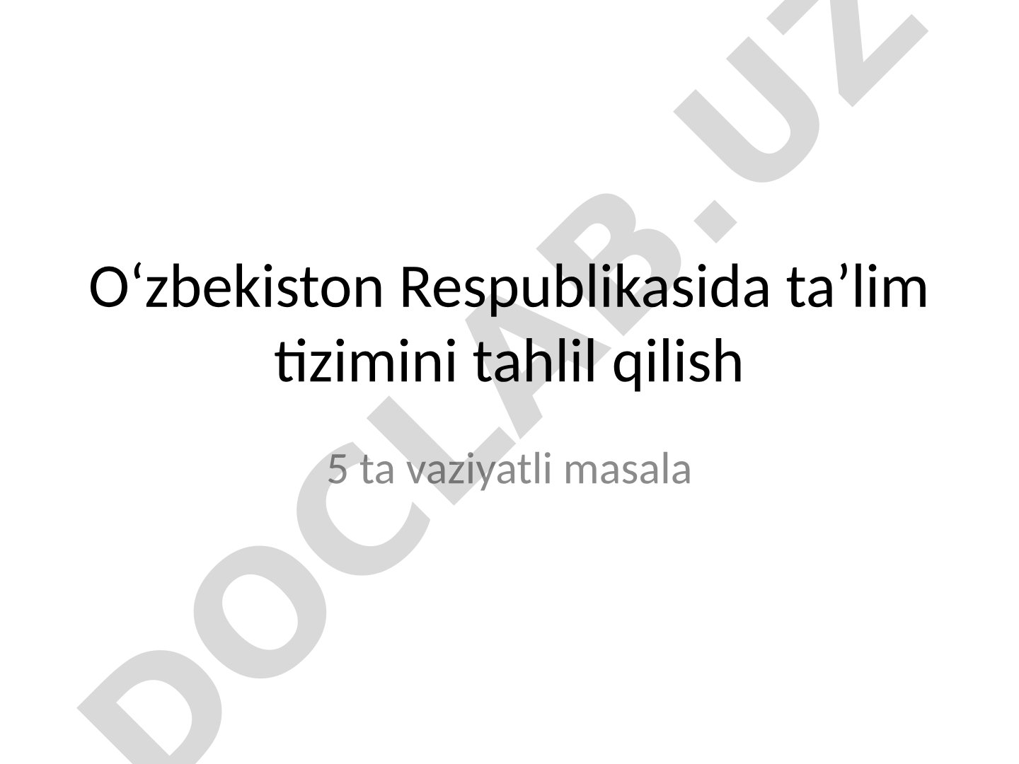 O‘zbekiston Respublikasida ta’lim tizimini tahlil qilish 5 ta vaziyatli masala