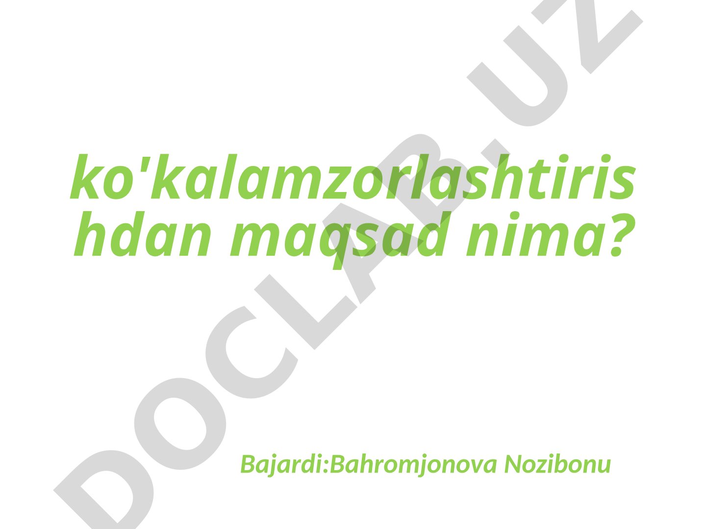 Ko'kalamzorlashtirishdan maqsad nima?