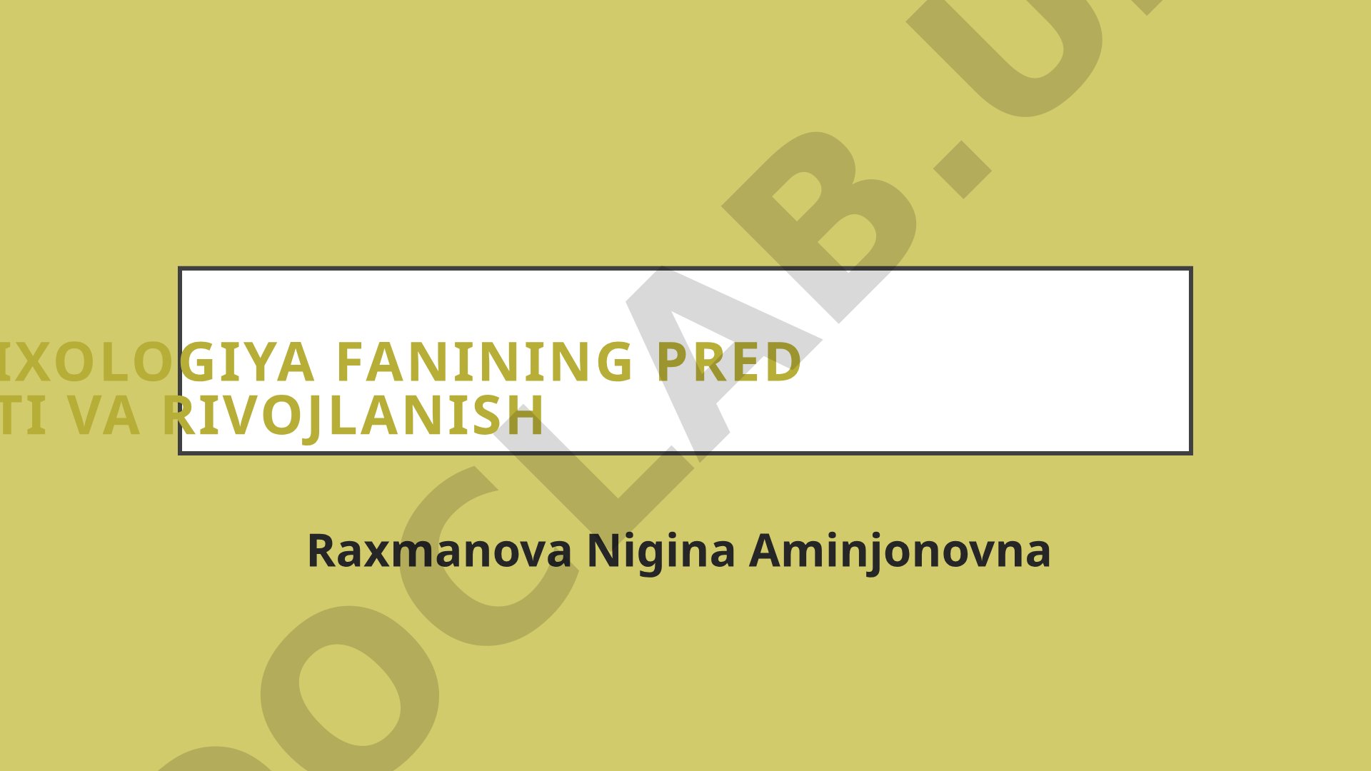 Psixologiya fanining predmeti va rivojlanishi