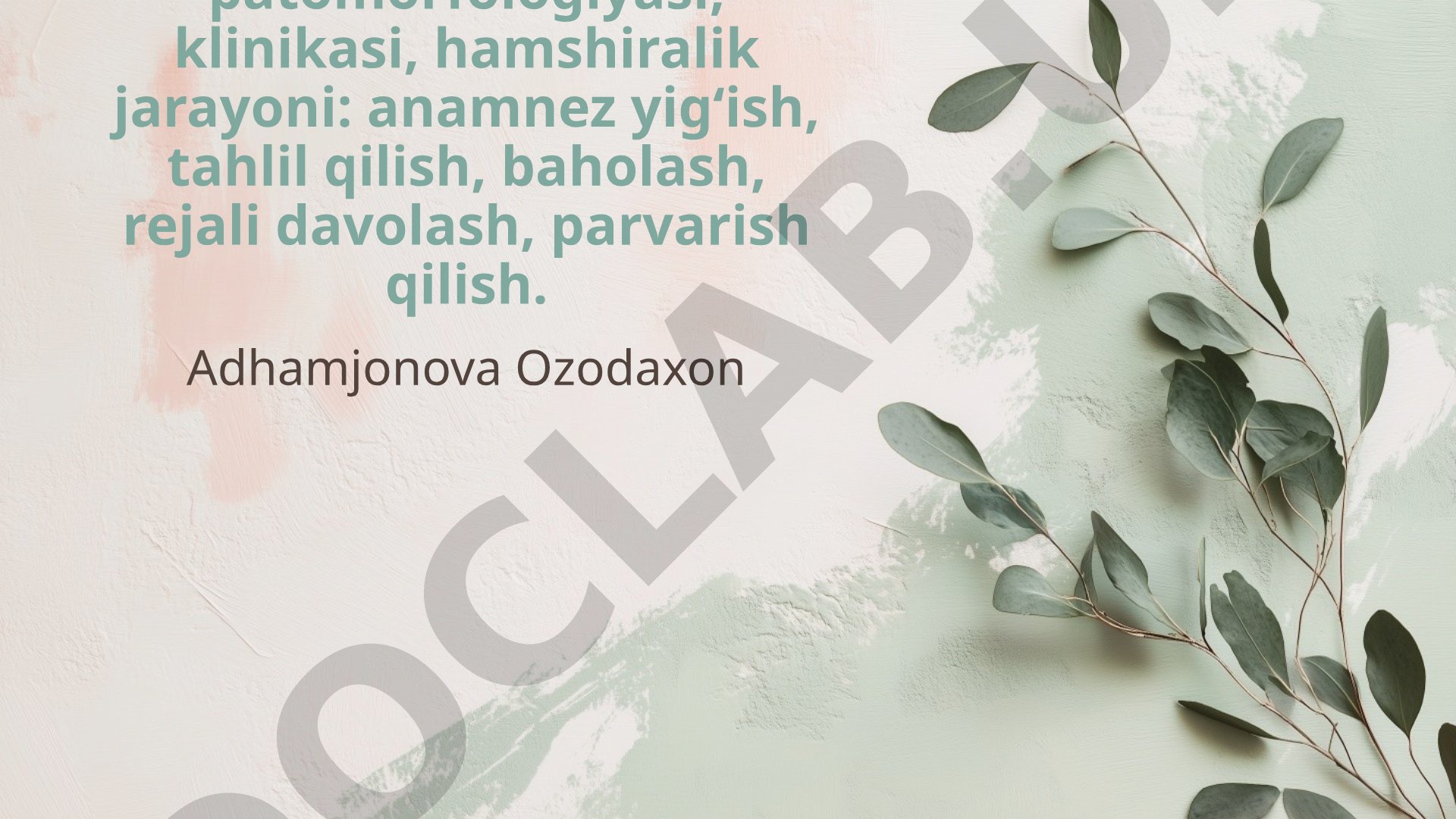 O'tkir zotiljam, o'choqli zotiljam, krupoz zotiljam etiologiyasi, patogenezi, patomorfologiyasi, klinikasi va hamshiralik jarayoni