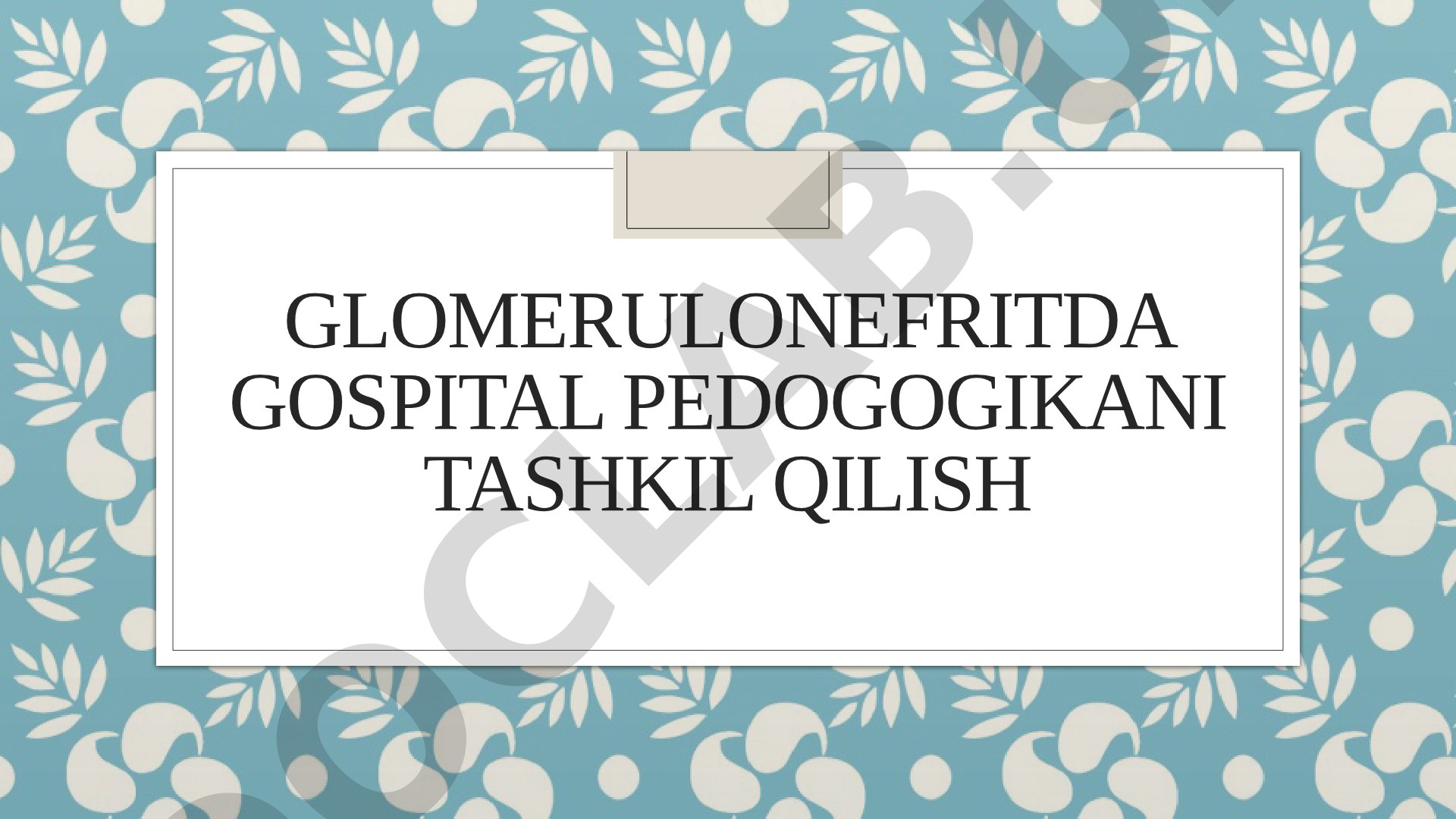 Glomerulonefrıtda gospıtal pedogogıkanı tashkıl qılısh