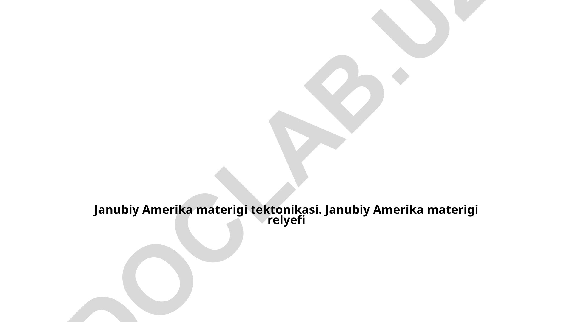 Janubiy Amerika materigi tektonikasi va relyefi