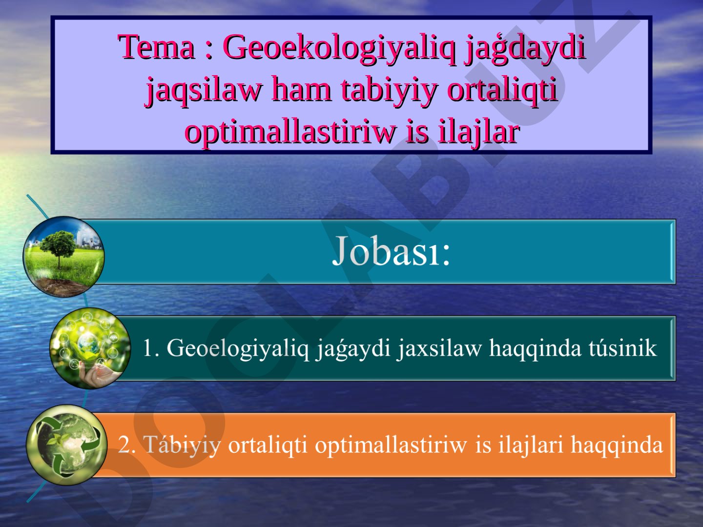 Geoekologiyalıq jaǵdaydı jaqsılaw hám tábiyiy ortalıqtı optimallastırıw is ilajları