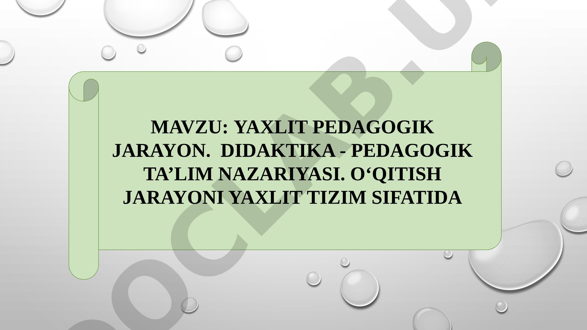 YAXLIT PEDAGOGIK JARAYON. DIDAKTIKA - PEDAGOGIK TA’LIM NAZARIYASI. O‘QITISH JARAYONI YAXLIT TIZIM SIFATIDA