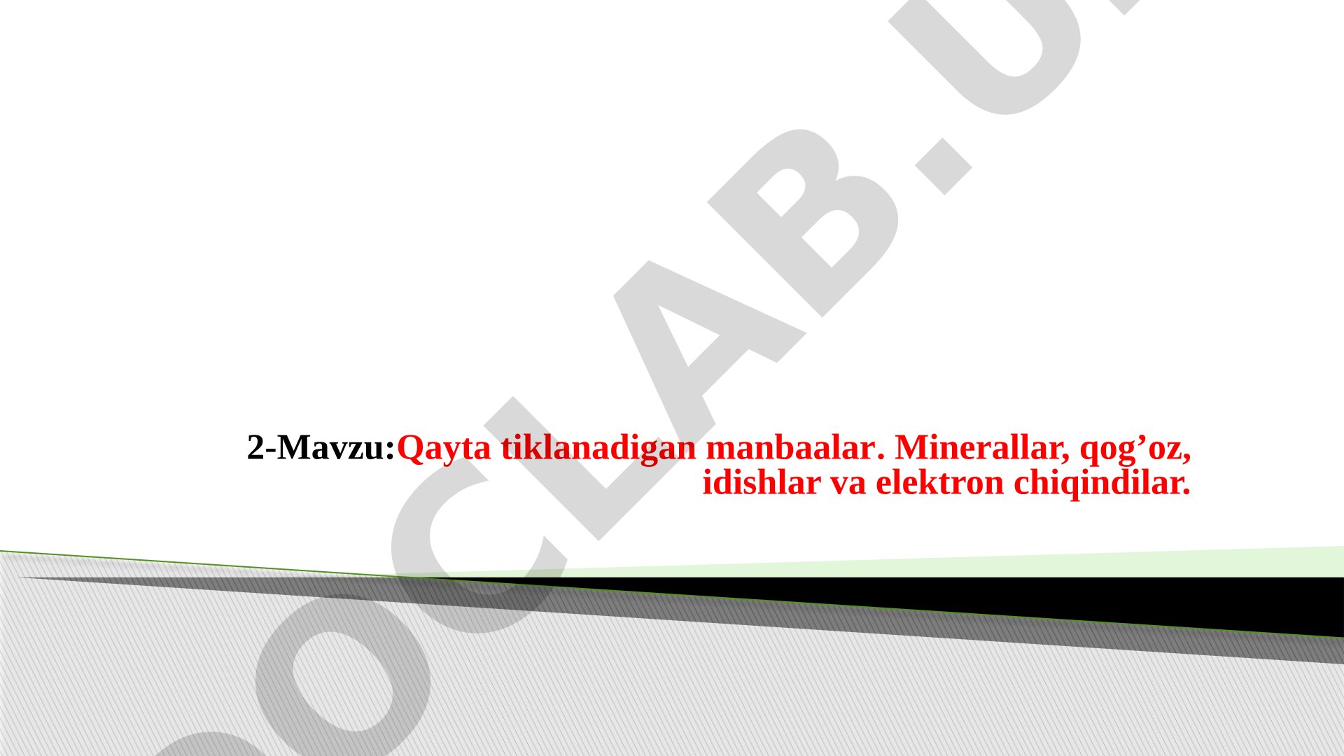 Qayta tiklanadigan manbaalar. Minerallar, qog’oz, idishlar va elektron chiqindilar