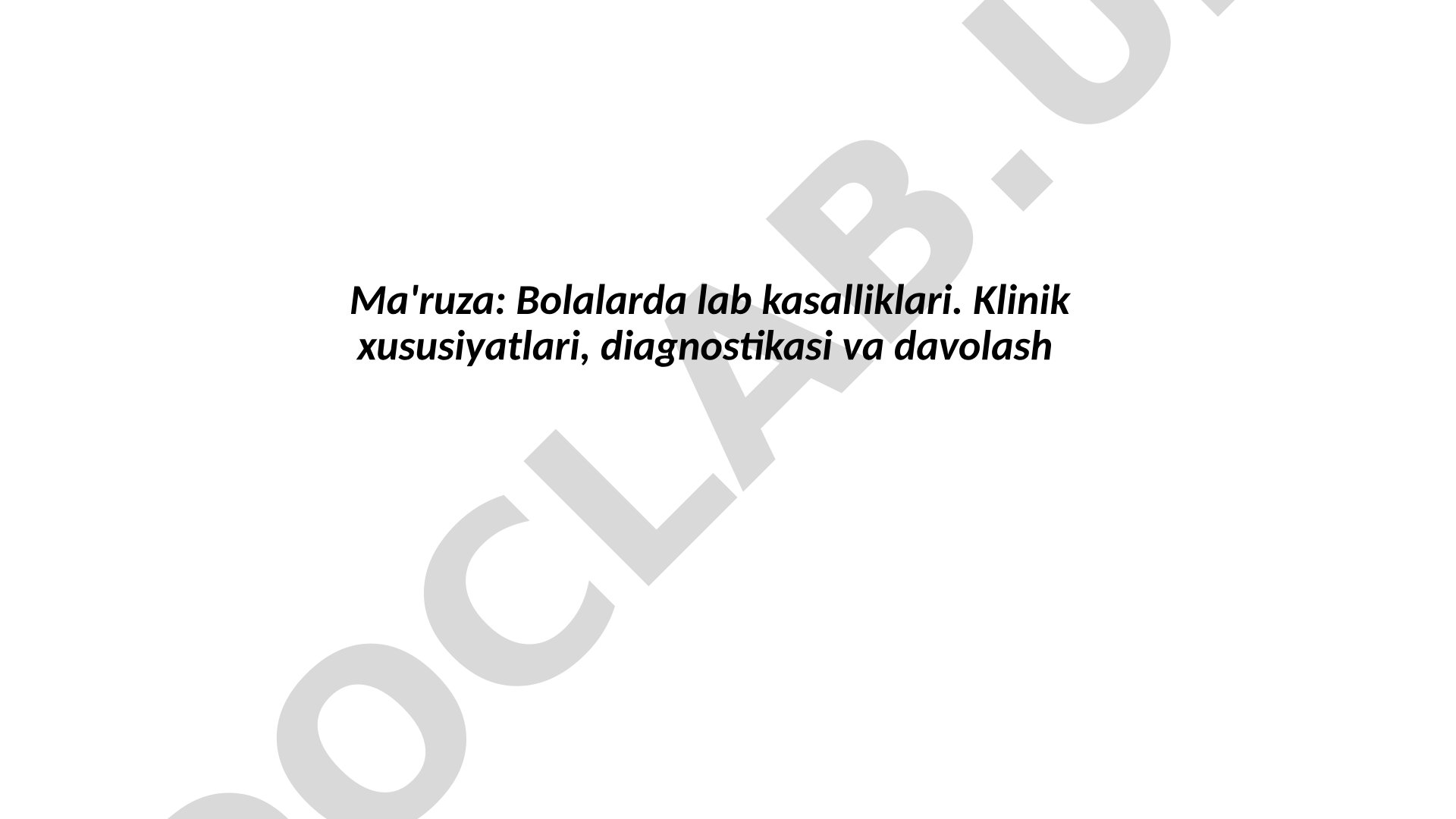 Bolalarda lab kasalliklari: klinik xususiyatlari, diagnostikasi va davolash