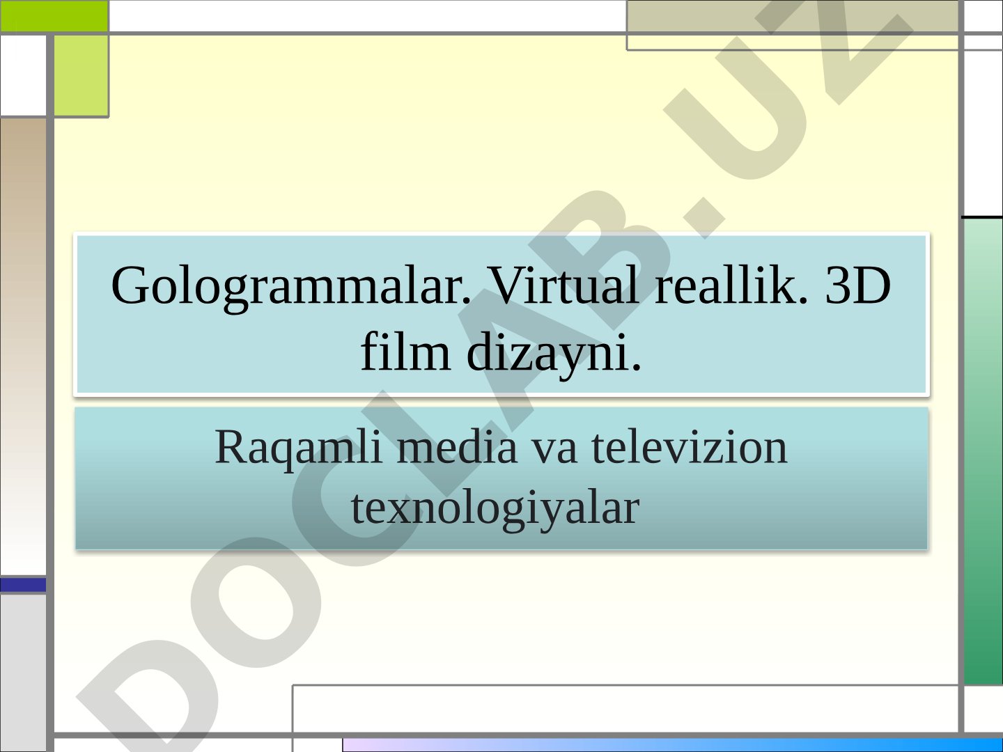 Gologrammalar, virtual reallik, 3D film dizayni va raqamli media texnologiyalari