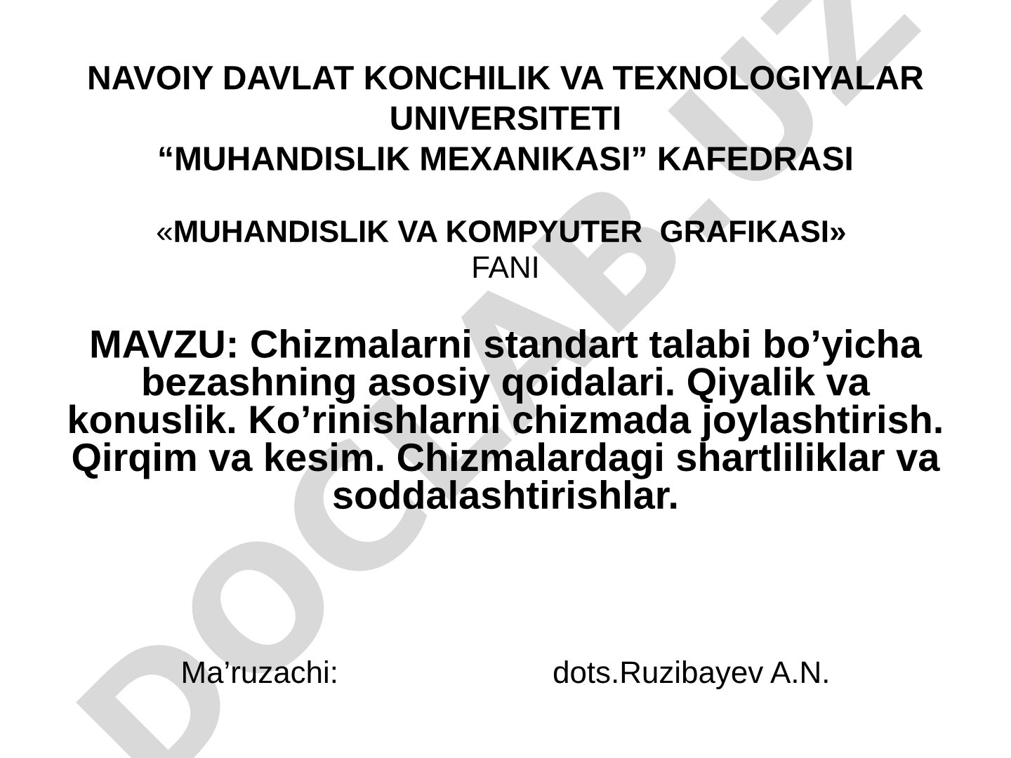 Chizmalarni standart talabi bo'yicha bezashning asosiy qoidalari. Qiyalik va konuslik. Ko'rinishlarni chizmada joylashtirish. Qirqim va kesim. Chizmalardagi shartliliklar va soddalashtirishlar