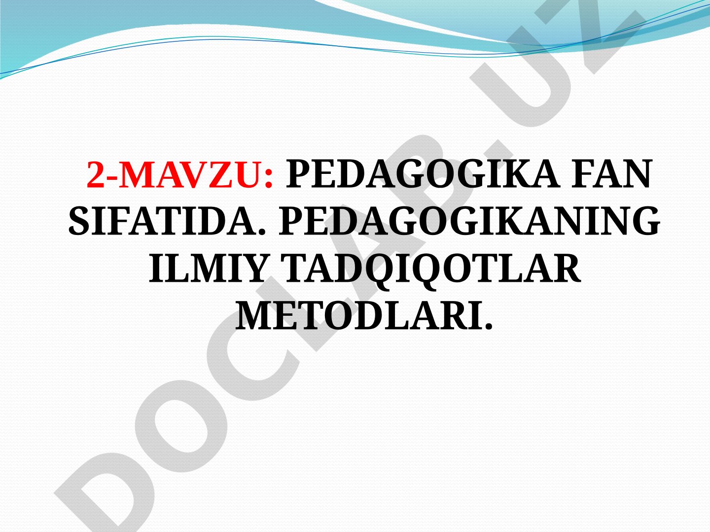 Pedagogika fan sifatida. Pedagogikaning ilmiy tadqiqotlar metodlari