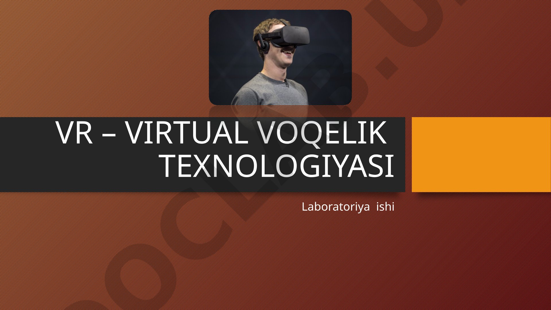 VR – Virtual voqelik texnologiyasi